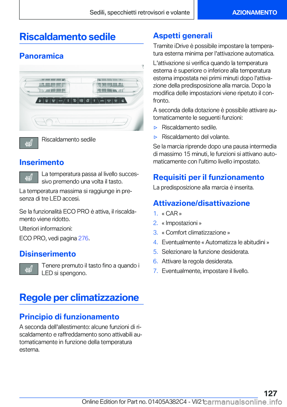 BMW Z4 2022  Libretti Di Uso E manutenzione (in Italian) �R�i�s�c�a�l�d�a�m�e�n�t�o��s�e�d�i�l�e
�P�a�n�o�r�a�m�i�c�a
�R�i�s�c�a�l�d�a�m�e�n�t�o��s�e�d�i�l�e
�I�n�s�e�r�i�m�e�n�t�o �L�a��t�e�m�p�e�r�a�t�u�r�a��p�a�s�s�a��a�l��l�i�v�e�l�l�o��s�u�c�c�e