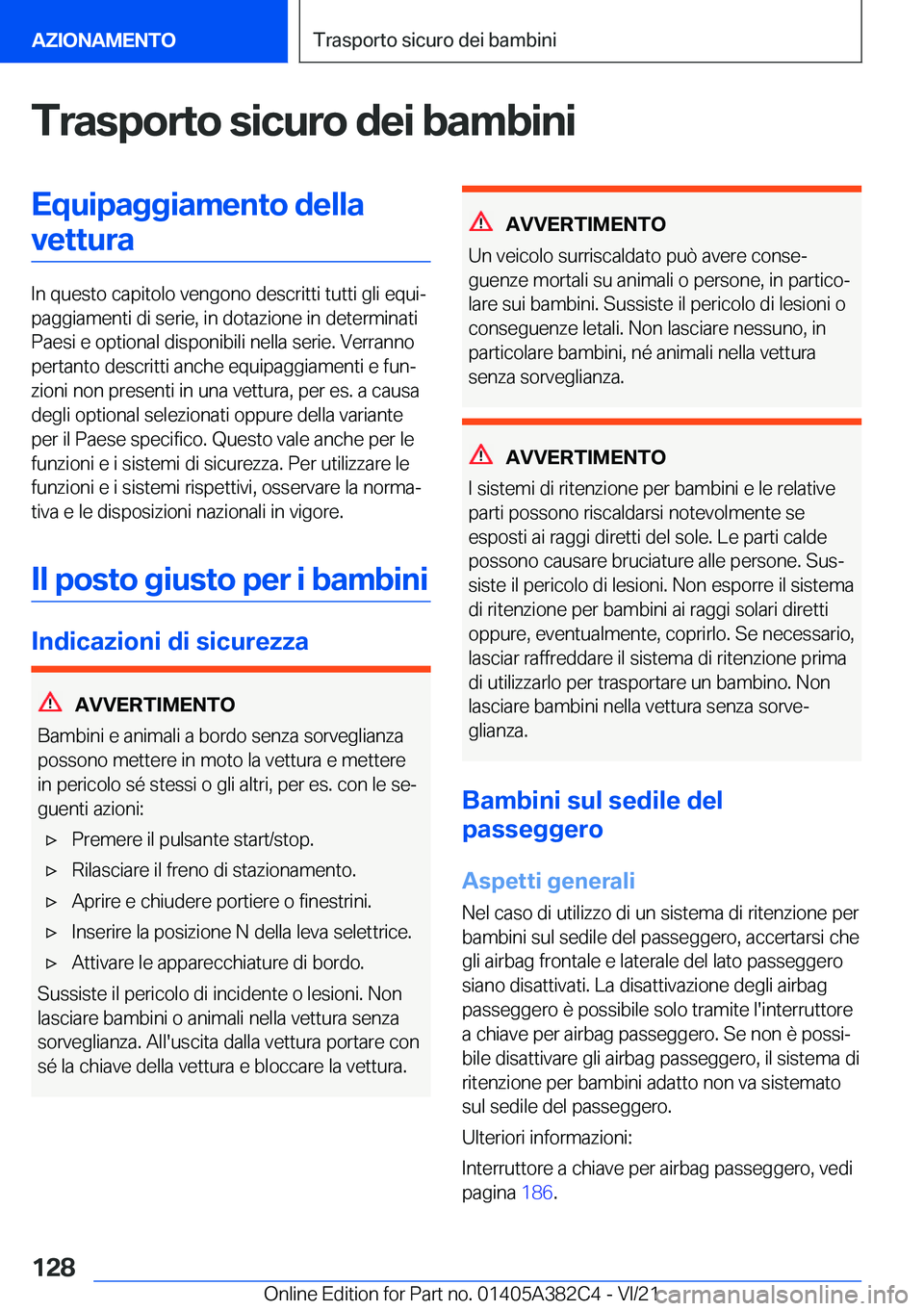 BMW Z4 2022  Libretti Di Uso E manutenzione (in Italian) �T�r�a�s�p�o�r�t�o��s�i�c�u�r�o��d�e�i��b�a�m�b�i�n�i�E�q�u�i�p�a�g�g�i�a�m�e�n�t�o��d�e�l�l�a�v�e�t�t�u�r�a
�I�n��q�u�e�s�t�o��c�a�p�i�t�o�l�o��v�e�n�g�o�n�o��d�e�s�c�r�i�t�t�i��t�u�t�t�i��