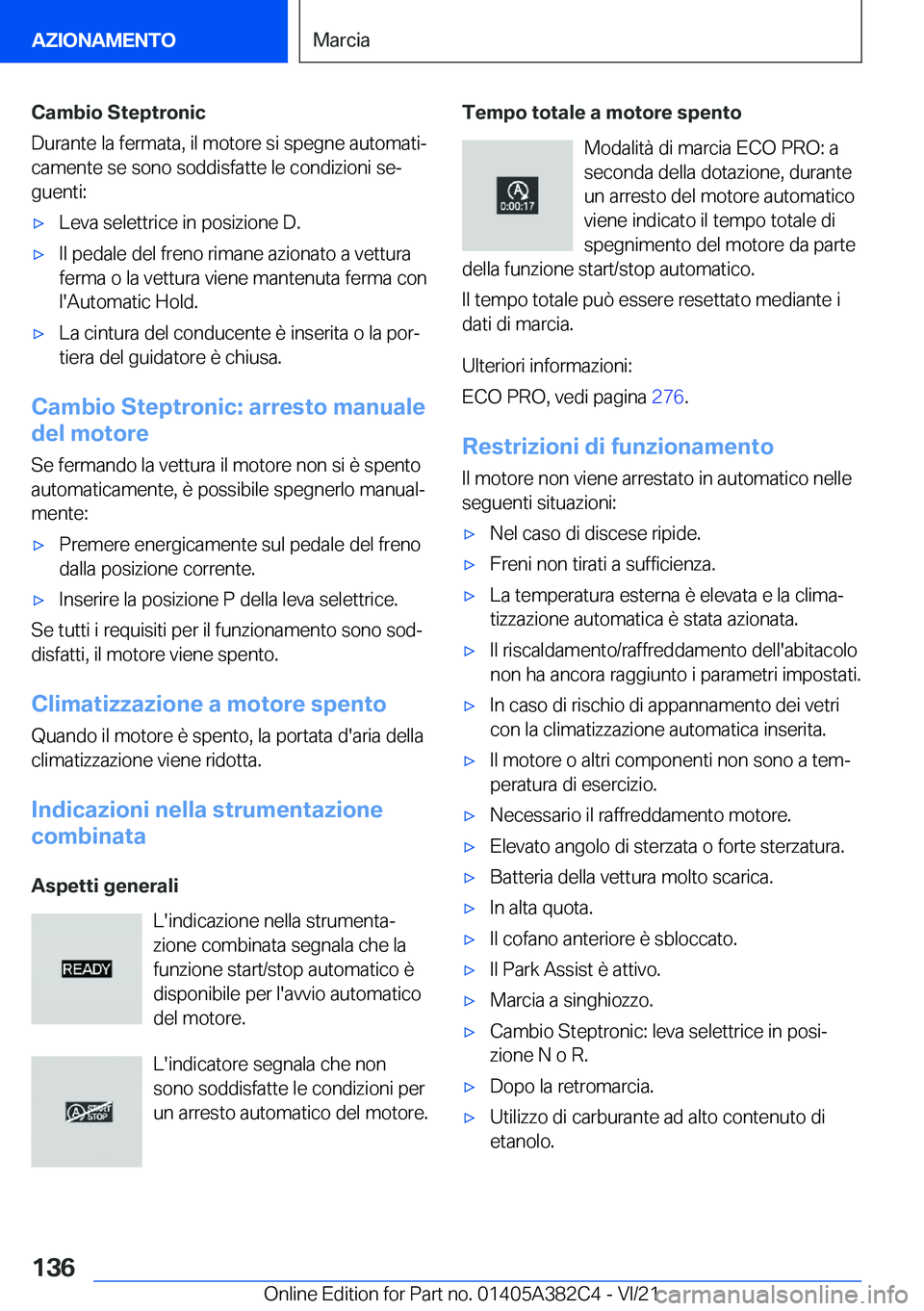 BMW Z4 2022  Libretti Di Uso E manutenzione (in Italian) �C�a�m�b�i�o��S�t�e�p�t�r�o�n�i�c
�D�u�r�a�n�t�e��l�a��f�e�r�m�a�t�a�,��i�l��m�o�t�o�r�e��s�i��s�p�e�g�n�e��a�u�t�o�m�a�t�iª
�c�a�m�e�n�t�e��s�e��s�o�n�o��s�o�d�d�i�s�f�a�t�t�e��l�e��c�