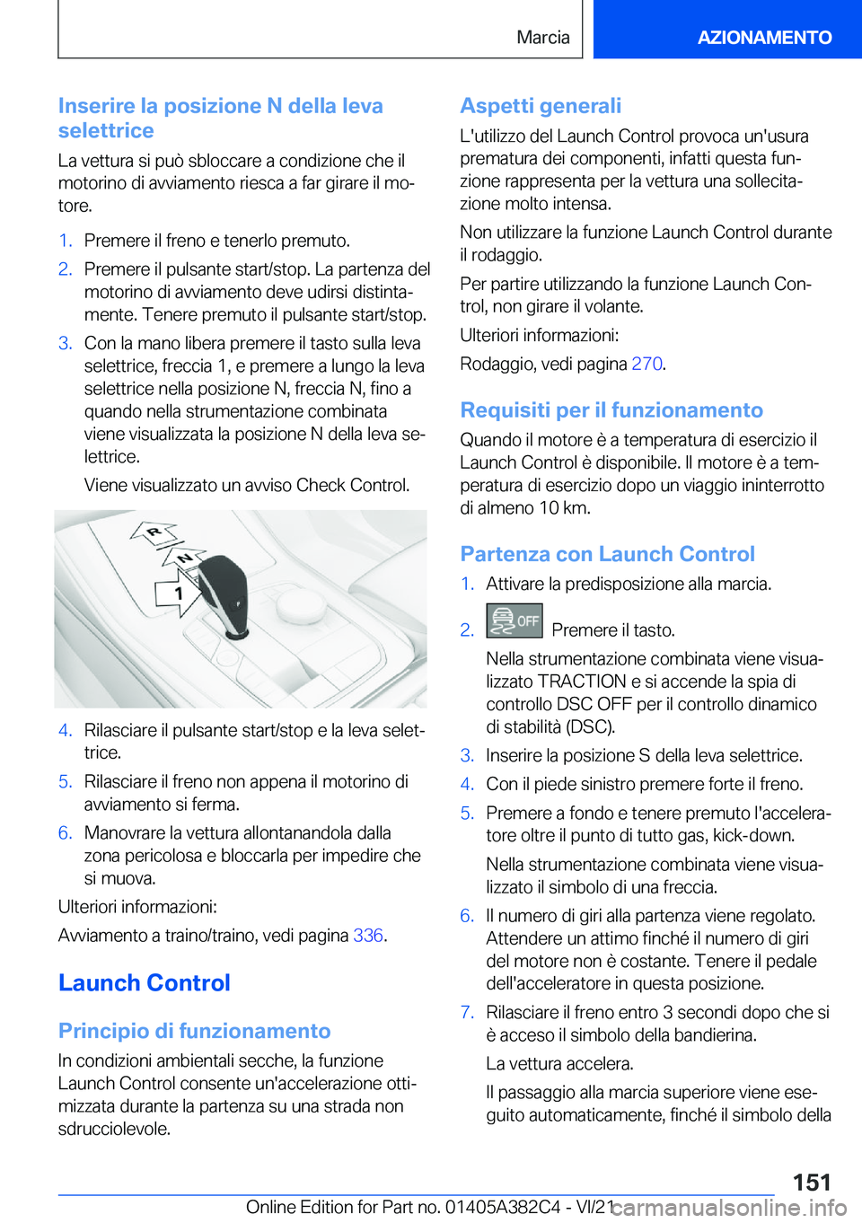 BMW Z4 2022  Libretti Di Uso E manutenzione (in Italian) �I�n�s�e�r�i�r�e��l�a��p�o�s�i�z�i�o�n�e��N��d�e�l�l�a��l�e�v�a
�s�e�l�e�t�t�r�i�c�e
�L�a��v�e�t�t�u�r�a��s�i��p�u�