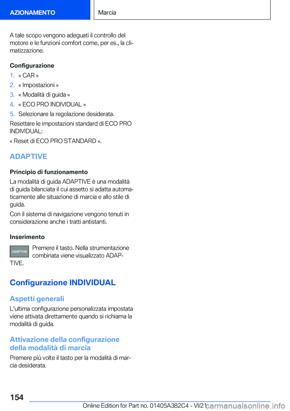 BMW Z4 2022  Libretti Di Uso E manutenzione (in Italian) �A��t�a�l�e��s�c�o�p�o��v�e�n�g�o�n�o��a�d�e�g�u�a�t�i��i�l��c�o�n�t�r�o�l�l�o��d�e�l�m�o�t�o�r�e��e��l�e��f�u�n�z�i�o�n�i��c�o�m�f�o�r�t��c�o�m�e�,��p�e�r��e�s�.�,��l�a��c�l�iª
�m�a