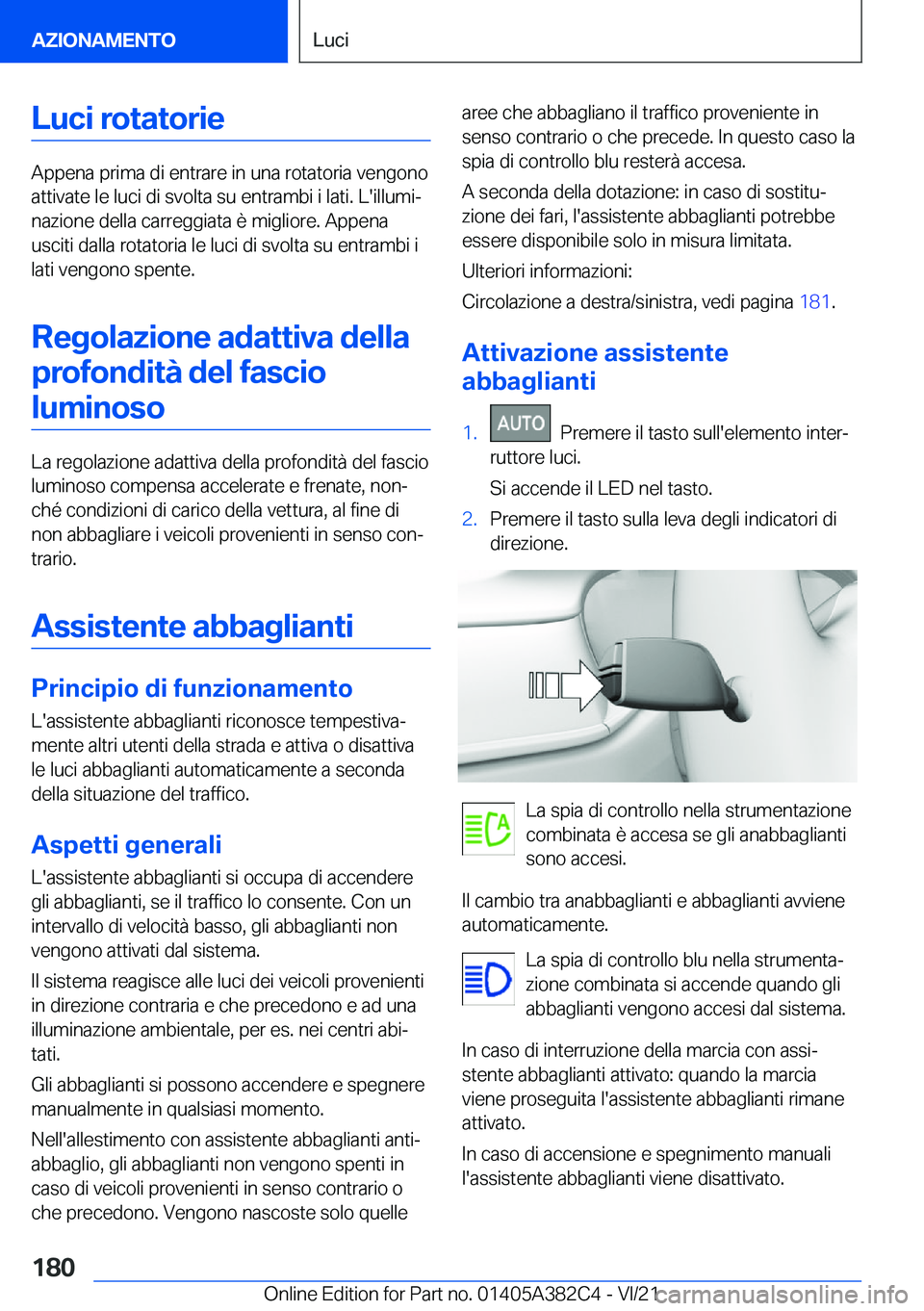 BMW Z4 2022  Libretti Di Uso E manutenzione (in Italian) �L�u�c�i��r�o�t�a�t�o�r�i�e
�A�p�p�e�n�a��p�r�i�m�a��d�i��e�n�t�r�a�r�e��i�n��u�n�a��r�o�t�a�t�o�r�i�a��v�e�n�g�o�n�o�a�t�t�i�v�a�t�e��l�e��l�u�c�i��d�i��s�v�o�l�t�a��s�u��e�n�t�r�a�m�b�