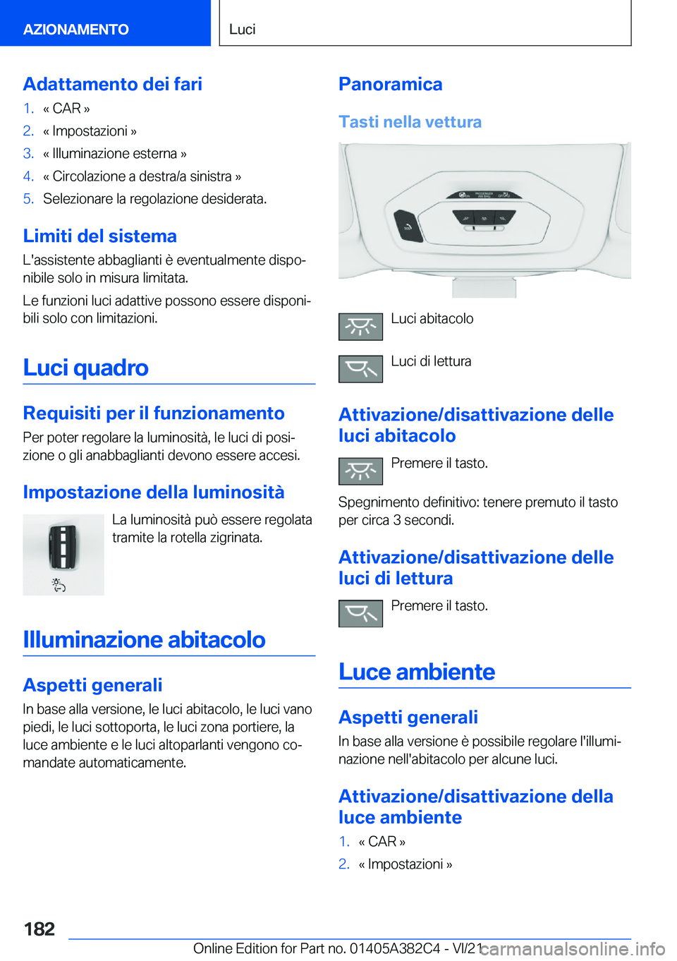 BMW Z4 2022  Libretti Di Uso E manutenzione (in Italian) �A�d�a�t�t�a�m�e�n�t�o��d�e�i��f�a�r�i�1�.�«��C�A�R��{�2�.�«��I�m�p�o�s�t�a�z�i�o�n�i��{�3�.�«��I�l�l�u�m�i�n�a�z�i�o�n�e��e�s�t�e�r�n�a��{�4�.�«��C�i�r�c�o�l�a�z�i�o�n�e��a��d�e�s�t�r