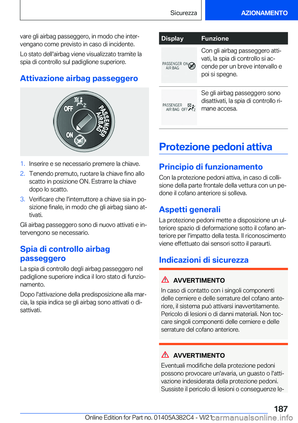 BMW Z4 2022  Libretti Di Uso E manutenzione (in Italian) �v�a�r�e��g�l�i��a�i�r�b�a�g��p�a�s�s�e�g�g�e�r�o�,��i�n��m�o�d�o��c�h�e��i�n�t�e�rª�v�e�n�g�a�n�o��c�o�m�e��p�r�e�v�i�s�t�o��i�n��c�a�s�o��d�i��i�n�c�i�d�e�n�t�e�.
�L�o��s�t�a�t�o��d