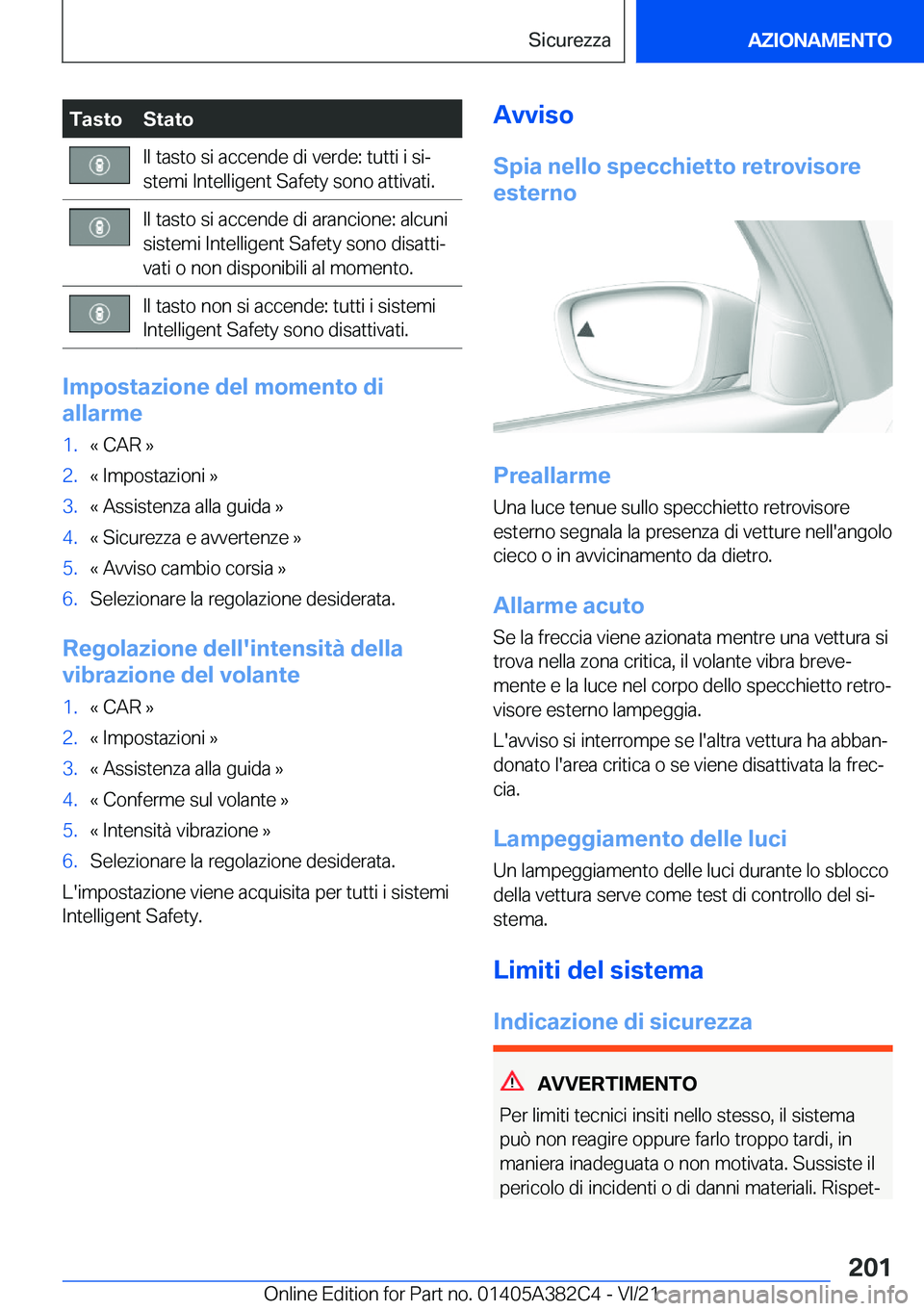 BMW Z4 2022  Libretti Di Uso E manutenzione (in Italian) �T�a�s�t�o�S�t�a�t�o�I�l��t�a�s�t�o��s�i��a�c�c�e�n�d�e��d�i��v�e�r�d�e�:��t�u�t�t�i��i��s�iª
�s�t�e�m�i��I�n�t�e�l�l�i�g�e�n�t��S�a�f�e�t�y��s�o�n�o��a�t�t�i�v�a�t�i�.�I�l��t�a�s�t�o�
