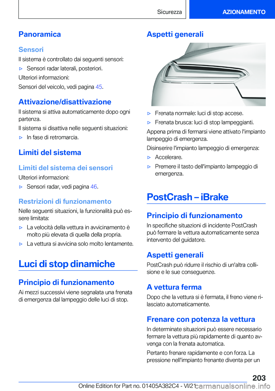 BMW Z4 2022  Libretti Di Uso E manutenzione (in Italian) �P�a�n�o�r�a�m�i�c�a�S�e�n�s�o�r�i
�I�l��s�i�s�t�e�m�a��è��c�o�n�t�r�o�l�l�a�t�o��d�a�i��s�e�g�u�e�n�t�i��s�e�n�s�o�r�i�:'x�S�e�n�s�o�r�i��r�a�d�a�r��l�a�t�e�r�a�l�i�,��p�o�s�t�e�r�i�o�r