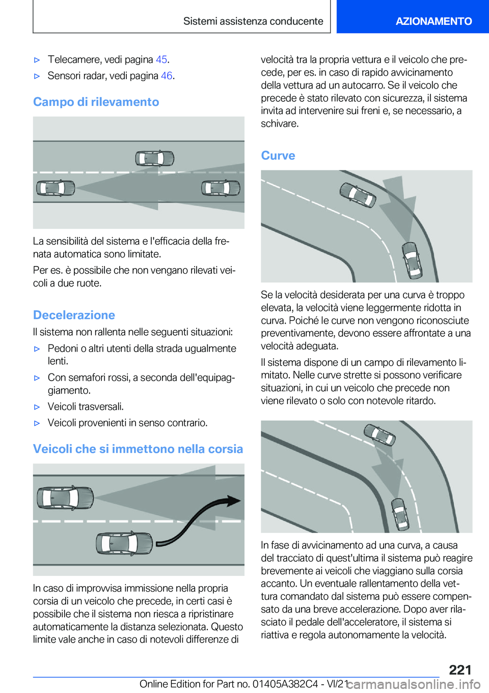 BMW Z4 2022  Libretti Di Uso E manutenzione (in Italian) 'x�T�e�l�e�c�a�m�e�r�e�,��v�e�d�i��p�a�g�i�n�a��4�5�.'x�S�e�n�s�o�r�i��r�a�d�a�r�,��v�e�d�i��p�a�g�i�n�a� �4�6�.
�C�a�m�p�o��d�i��r�i�l�e�v�a�m�e�n�t�o
�L�a��s�e�n�s�i�b�i�l�i�t�