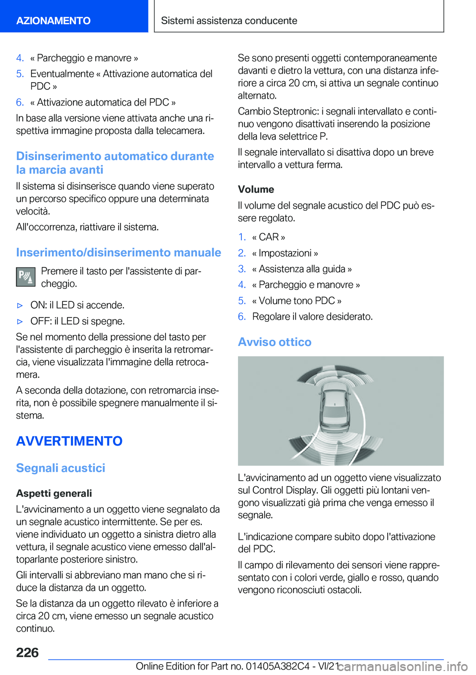 BMW Z4 2022  Libretti Di Uso E manutenzione (in Italian) �4�.�«��P�a�r�c�h�e�g�g�i�o��e��m�a�n�o�v�r�e��{�5�.�E�v�e�n�t�u�a�l�m�e�n�t�e��«��A�t�t�i�v�a�z�i�o�n�e��a�u�t�o�m�a�t�i�c�a��d�e�l
�P�D�C��{�6�.�«��A�t�t�i�v�a�z�i�o�n�e��a�u�t�o�m�a�t