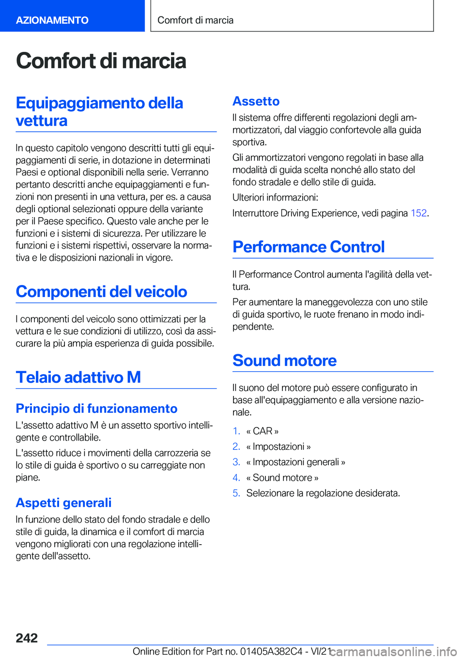 BMW Z4 2022  Libretti Di Uso E manutenzione (in Italian) �C�o�m�f�o�r�t��d�i��m�a�r�c�i�a�E�q�u�i�p�a�g�g�i�a�m�e�n�t�o��d�e�l�l�a�v�e�t�t�u�r�a
�I�n��q�u�e�s�t�o��c�a�p�i�t�o�l�o��v�e�n�g�o�n�o��d�e�s�c�r�i�t�t�i��t�u�t�t�i��g�l�i��e�q�u�iª
�p�