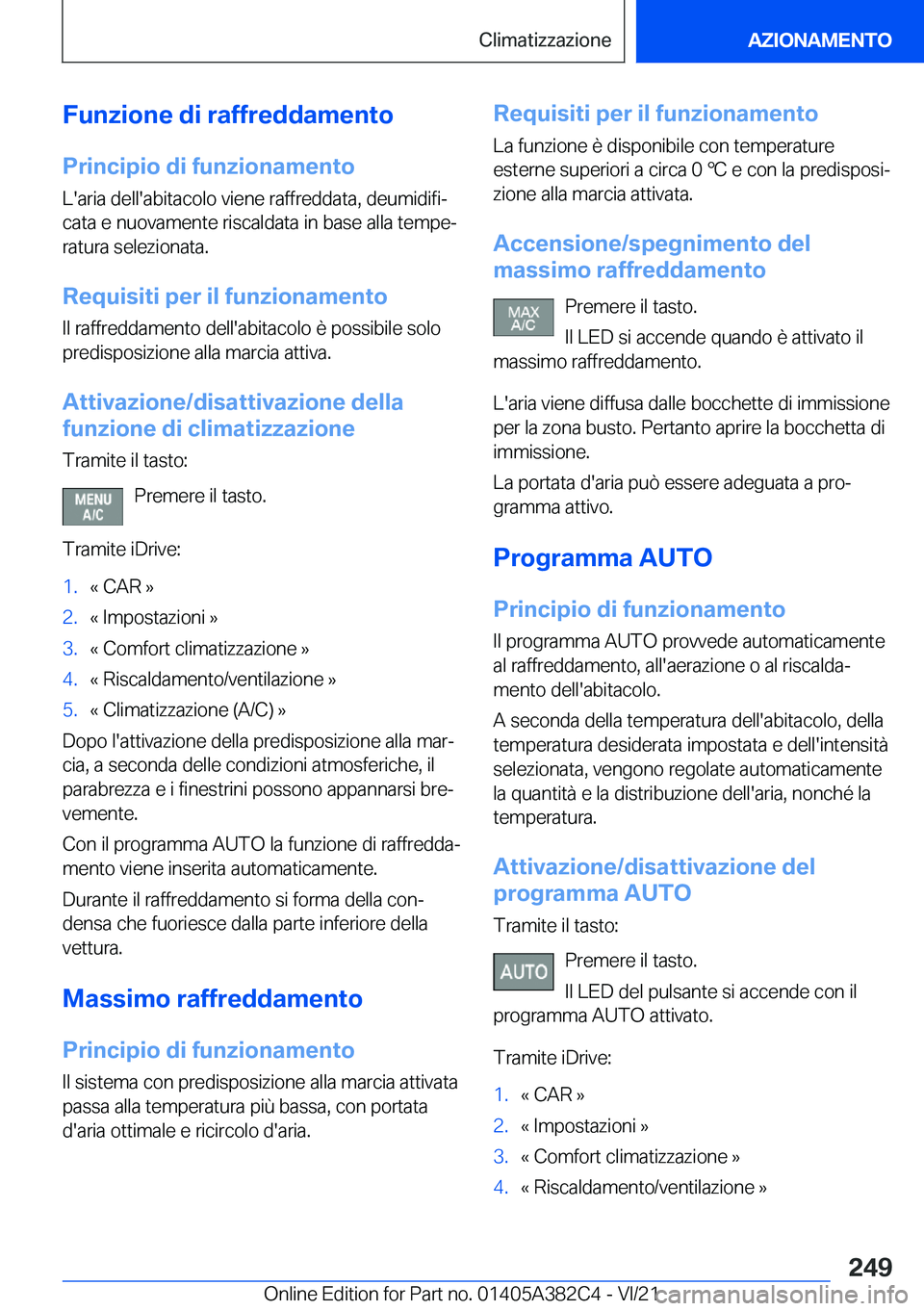 BMW Z4 2022  Libretti Di Uso E manutenzione (in Italian) �F�u�n�z�i�o�n�e��d�i��r�a�f�f�r�e�d�d�a�m�e�n�t�o�P�r�i�n�c�i�p�i�o��d�i��f�u�n�z�i�o�n�a�m�e�n�t�o
�L�'�a�r�i�a��d�e�l�l�'�a�b�i�t�a�c�o�l�o��v�i�e�n�e��r�a�f�f�r�e�d�d�a�t�a�,��d�e�