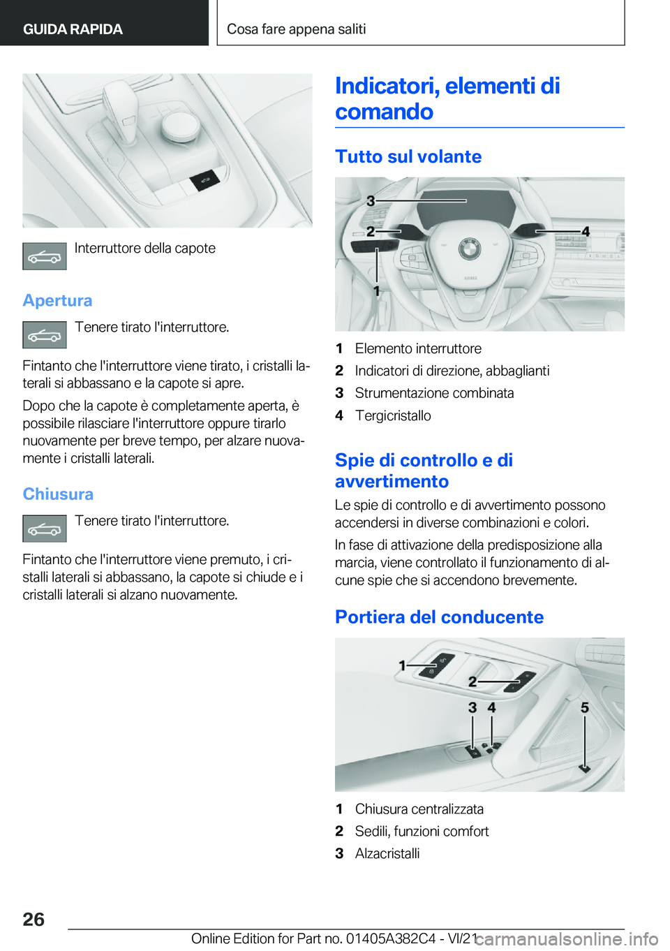 BMW Z4 2022  Libretti Di Uso E manutenzione (in Italian) �I�n�t�e�r�r�u�t�t�o�r�e��d�e�l�l�a��c�a�p�o�t�e
�A�p�e�r�t�u�r�a �T�e�n�e�r�e��t�i�r�a�t�o��l�'�i�n�t�e�r�r�u�t�t�o�r�e�.
�F�i�n�t�a�n�t�o��c�h�e��l�'�i�n�t�e�r�r�u�t�t�o�r�e��v�i�e�n�
