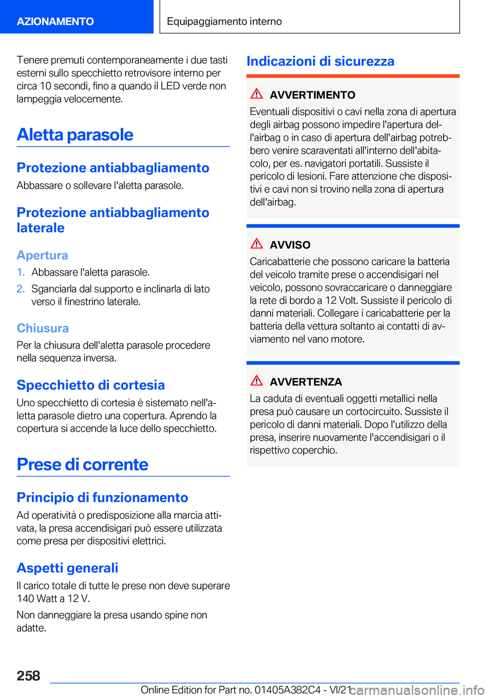 BMW Z4 2022  Libretti Di Uso E manutenzione (in Italian) �T�e�n�e�r�e��p�r�e�m�u�t�i��c�o�n�t�e�m�p�o�r�a�n�e�a�m�e�n�t�e��i��d�u�e��t�a�s�t�i�e�s�t�e�r�n�i��s�u�l�l�o��s�p�e�c�c�h�i�e�t�t�o��r�e�t�r�o�v�i�s�o�r�e��i�n�t�e�r�n�o��p�e�r
�c�i�r�c�a�