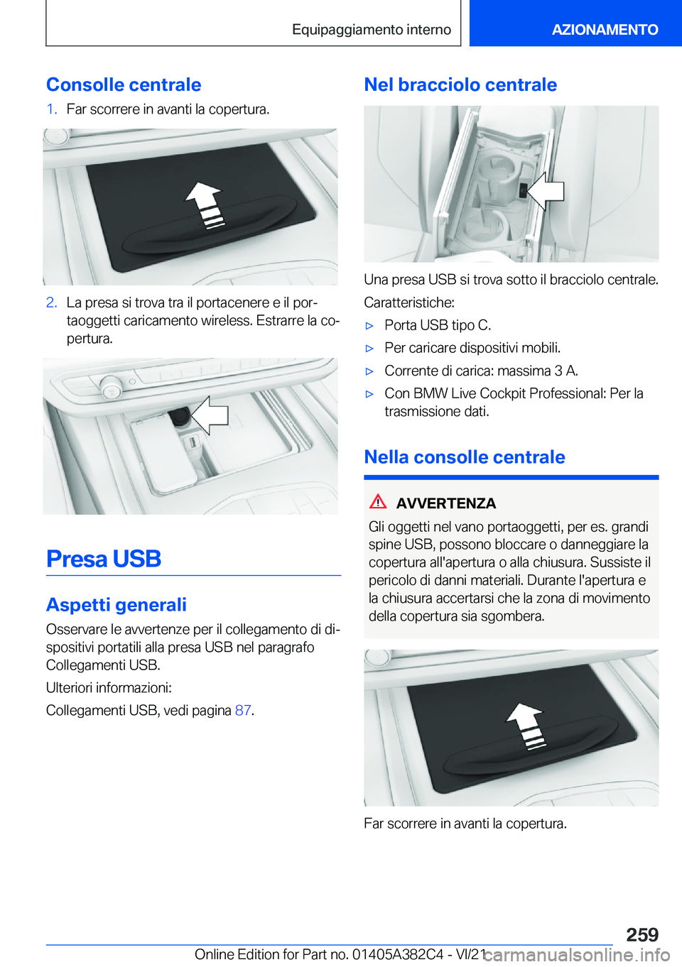 BMW Z4 2022  Libretti Di Uso E manutenzione (in Italian) �C�o�n�s�o�l�l�e��c�e�n�t�r�a�l�e�1�.�F�a�r��s�c�o�r�r�e�r�e��i�n��a�v�a�n�t�i��l�a��c�o�p�e�r�t�u�r�a�.�2�.�L�a��p�r�e�s�a��s�i��t�r�o�v�a��t�r�a��i�l��p�o�r�t�a�c�e�n�e�r�e��e��i�l��p