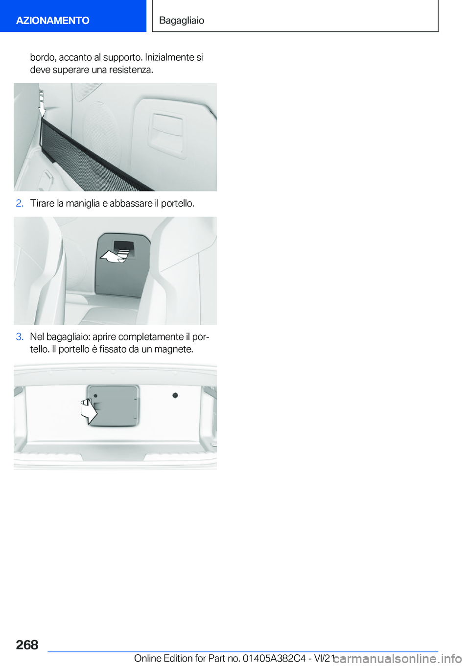 BMW Z4 2022  Libretti Di Uso E manutenzione (in Italian) �b�o�r�d�o�,��a�c�c�a�n�t�o��a�l��s�u�p�p�o�r�t�o�.��I�n�i�z�i�a�l�m�e�n�t�e��s�i�d�e�v�e��s�u�p�e�r�a�r�e��u�n�a��r�e�s�i�s�t�e�n�z�a�.�2�.�T�i�r�a�r�e��l�a��m�a�n�i�g�l�i�a��e��a�b�b�a�s