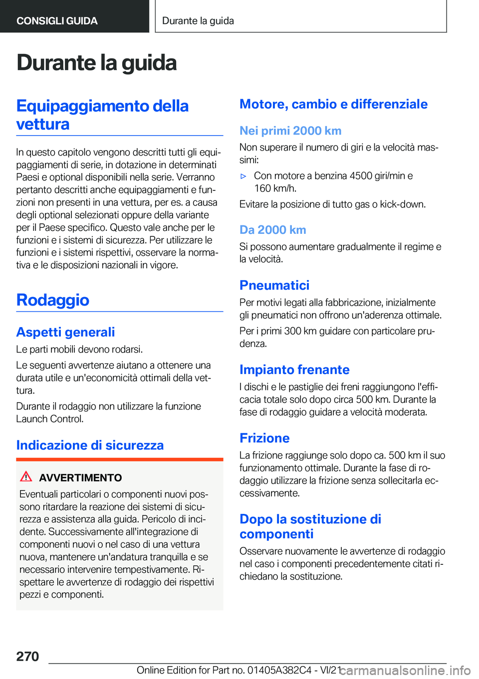 BMW Z4 2022  Libretti Di Uso E manutenzione (in Italian) �D�u�r�a�n�t�e��l�a��g�u�i�d�a�E�q�u�i�p�a�g�g�i�a�m�e�n�t�o��d�e�l�l�a�v�e�t�t�u�r�a
�I�n��q�u�e�s�t�o��c�a�p�i�t�o�l�o��v�e�n�g�o�n�o��d�e�s�c�r�i�t�t�i��t�u�t�t�i��g�l�i��e�q�u�iª
�p�a�