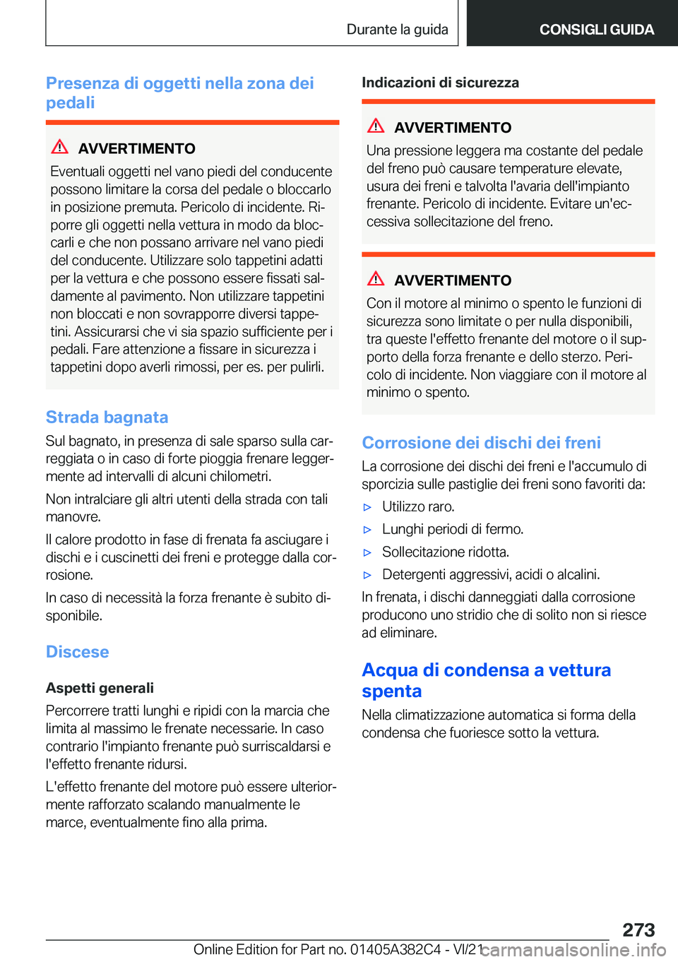 BMW Z4 2022  Libretti Di Uso E manutenzione (in Italian) �P�r�e�s�e�n�z�a��d�i��o�g�g�e�t�t�i��n�e�l�l�a��z�o�n�a��d�e�i
�p�e�d�a�l�i
�A�V�V�E�R�T�I�M�E�N�T�O
�E�v�e�n�t�u�a�l�i��o�g�g�e�t�t�i��n�e�l��v�a�n�o��p�i�e�d�i��d�e�l��c�o�n�d�u�c�e�n�t�