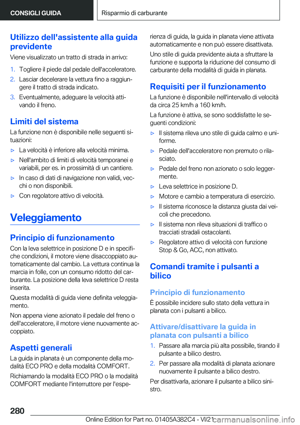 BMW Z4 2022  Libretti Di Uso E manutenzione (in Italian) �U�t�i�l�i�z�z�o��d�e�l�l�'�a�s�s�i�s�t�e�n�t�e��a�l�l�a��g�u�i�d�a
�p�r�e�v�i�d�e�n�t�e
�V�i�e�n�e��v�i�s�u�a�l�i�z�z�a�t�o��u�n��t�r�a�t�t�o��d�i��s�t�r�a�d�a��i�n��a�r�r�i�v�o�:�1�.�T