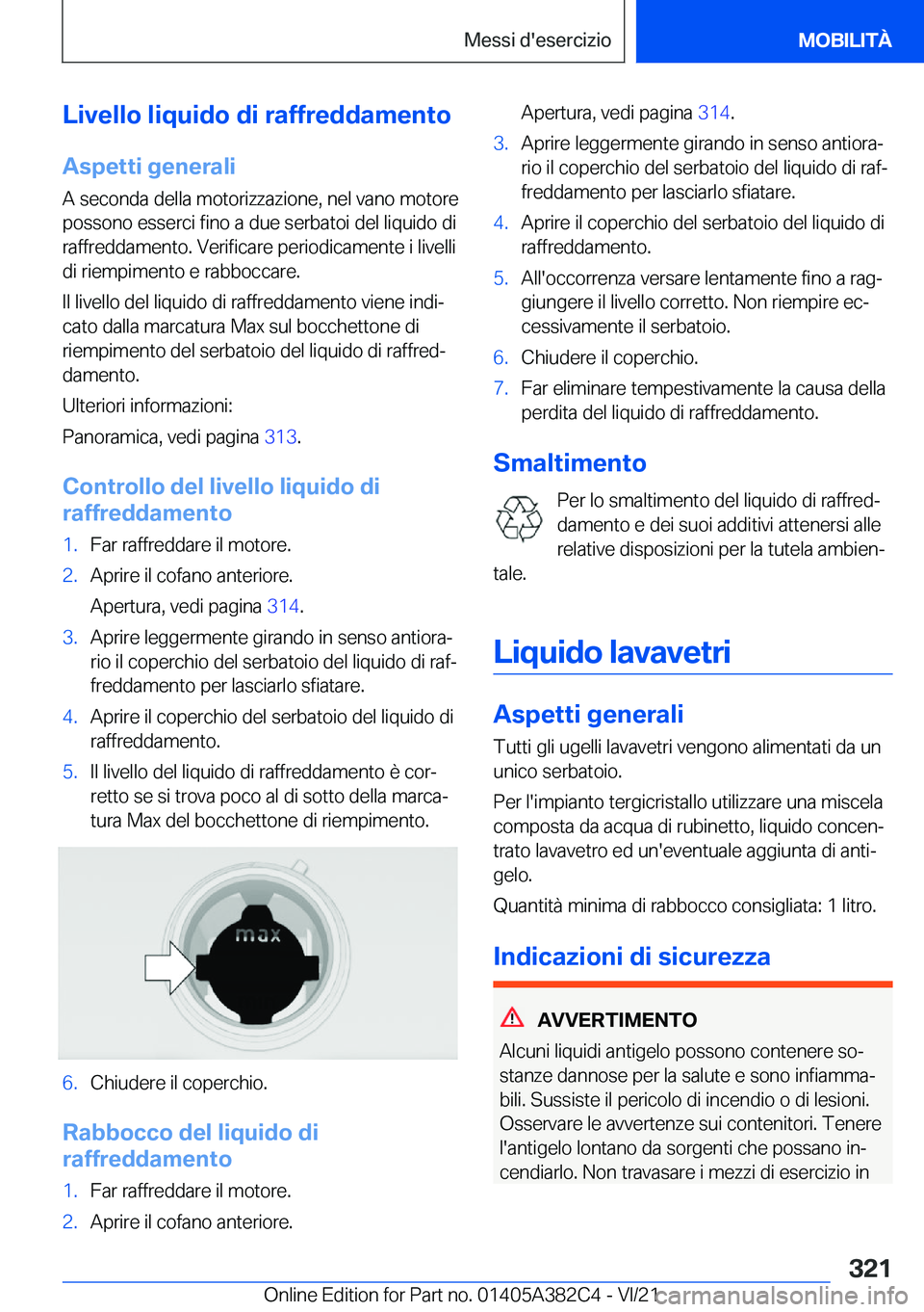BMW Z4 2022  Libretti Di Uso E manutenzione (in Italian) �L�i�v�e�l�l�o��l�i�q�u�i�d�o��d�i��r�a�f�f�r�e�d�d�a�m�e�n�t�o
�A�s�p�e�t�t�i��g�e�n�e�r�a�l�i �A��s�e�c�o�n�d�a��d�e�l�l�a��m�o�t�o�r�i�z�z�a�z�i�o�n�e�,��n�e�l��v�a�n�o��m�o�t�o�r�e
�p�o�