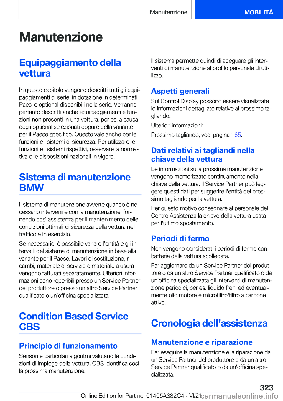 BMW Z4 2022  Libretti Di Uso E manutenzione (in Italian) �M�a�n�u�t�e�n�z�i�o�n�e�E�q�u�i�p�a�g�g�i�a�m�e�n�t�o��d�e�l�l�a�v�e�t�t�u�r�a
�I�n��q�u�e�s�t�o��c�a�p�i�t�o�l�o��v�e�n�g�o�n�o��d�e�s�c�r�i�t�t�i��t�u�t�t�i��g�l�i��e�q�u�iª
�p�a�g�g�i�a�