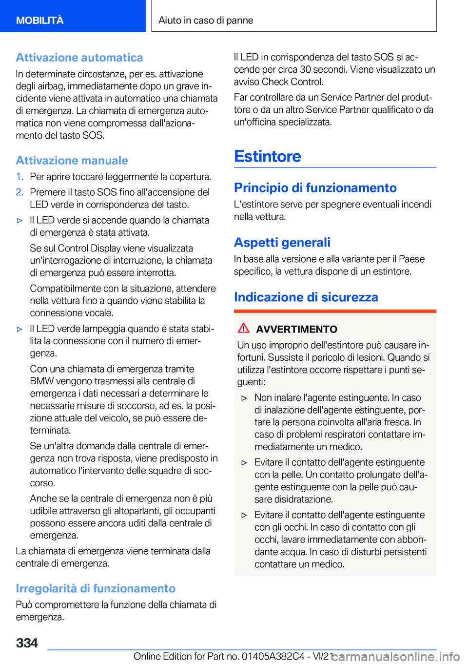 BMW Z4 2022  Libretti Di Uso E manutenzione (in Italian) �A�t�t�i�v�a�z�i�o�n�e��a�u�t�o�m�a�t�i�c�a
�I�n��d�e�t�e�r�m�i�n�a�t�e��c�i�r�c�o�s�t�a�n�z�e�,��p�e�r��e�s�.��a�t�t�i�v�a�z�i�o�n�e
�d�e�g�l�i��a�i�r�b�a�g�,��i�m�m�e�d�i�a�t�a�m�e�n�t�e��d