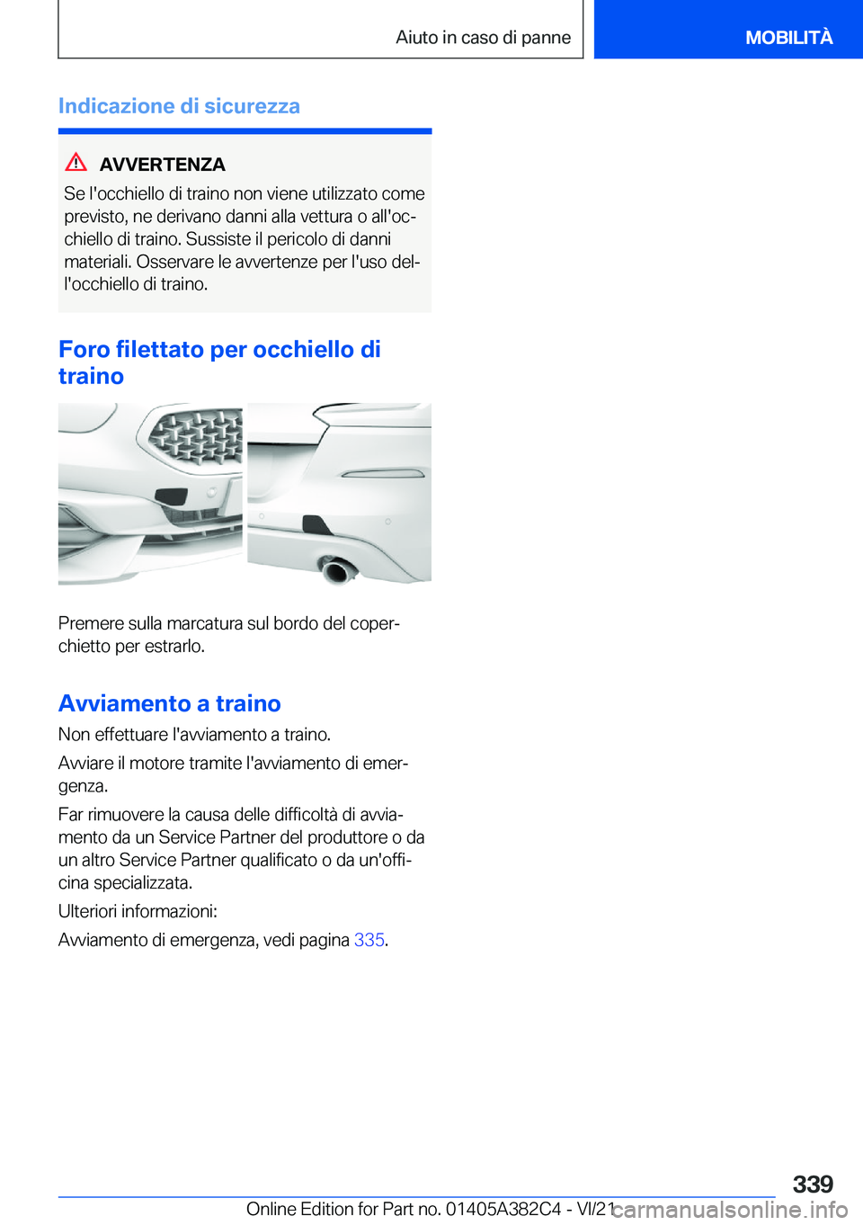 BMW Z4 2022  Libretti Di Uso E manutenzione (in Italian) �I�n�d�i�c�a�z�i�o�n�e��d�i��s�i�c�u�r�e�z�z�a
�A�V�V�E�R�T�E�N�Z�A
�S�e��l�'�o�c�c�h�i�e�l�l�o��d�i��t�r�a�i�n�o��n�o�n��v�i�e�n�e��u�t�i�l�i�z�z�a�t�o��c�o�m�e �p�r�e�v�i�s�t�o�,��n�e�