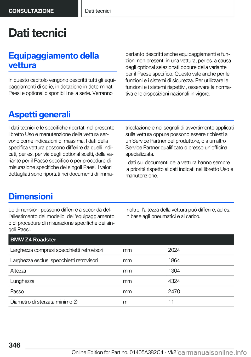 BMW Z4 2022  Libretti Di Uso E manutenzione (in Italian) �D�a�t�i��t�e�c�n�i�c�i�E�q�u�i�p�a�g�g�i�a�m�e�n�t�o��d�e�l�l�a�v�e�t�t�u�r�a
�I�n��q�u�e�s�t�o��c�a�p�i�t�o�l�o��v�e�n�g�o�n�o��d�e�s�c�r�i�t�t�i��t�u�t�t�i��g�l�i��e�q�u�iª
�p�a�g�g�i�a�