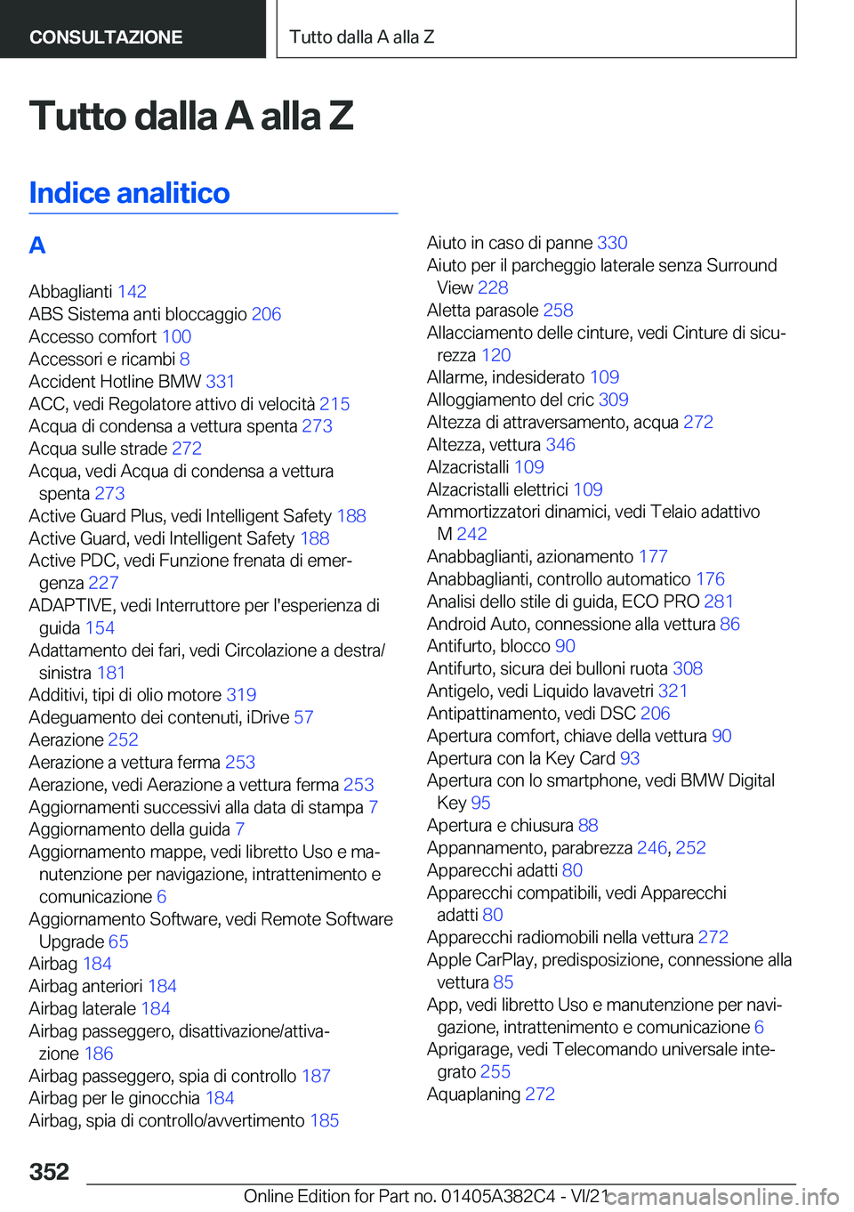 BMW Z4 2022  Libretti Di Uso E manutenzione (in Italian) �T�u�t�t�o��d�a�l�l�a��A��a�l�l�a��Z�I�n�d�i�c�e��a�n�a�l�i�t�i�c�o�A�A�b�b�a�g�l�i�a�n�t�i� �1�4�2�
�A�B�S��S�i�s�t�e�m�a��a�n�t�i��b�l�o�c�c�a�g�g�i�o� �2�0�6�
�A�c�c�e�s�s�o��c�o�m�f�o