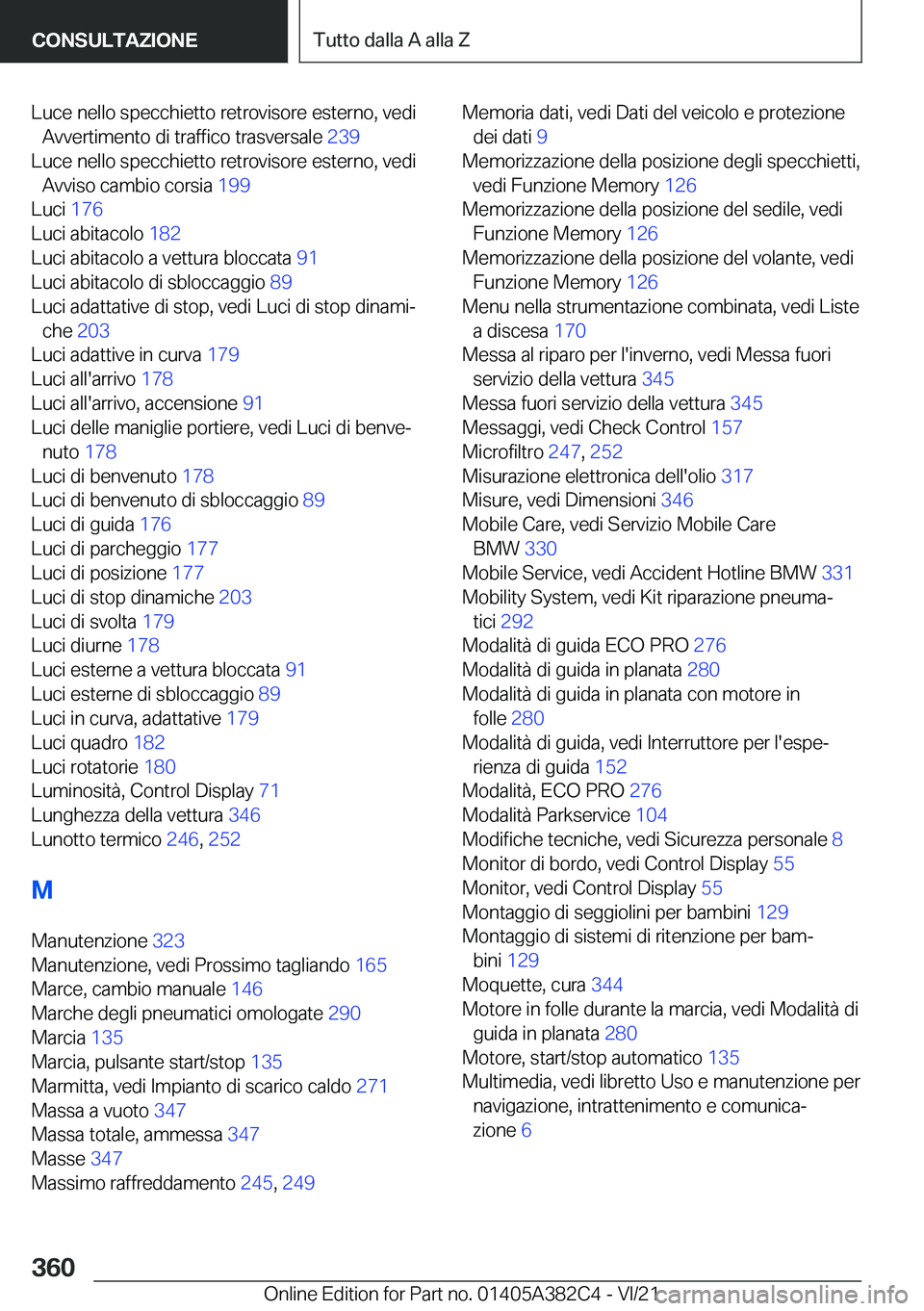 BMW Z4 2022  Libretti Di Uso E manutenzione (in Italian) �L�u�c�e��n�e�l�l�o��s�p�e�c�c�h�i�e�t�t�o��r�e�t�r�o�v�i�s�o�r�e��e�s�t�e�r�n�o�,��v�e�d�i�A�v�v�e�r�t�i�m�e�n�t�o��d�i��t�r�a�f�f�i�c�o��t�r�a�s�v�e�r�s�a�l�e� �2�3�9�
�L�u�c�e��n�e�l�l�o