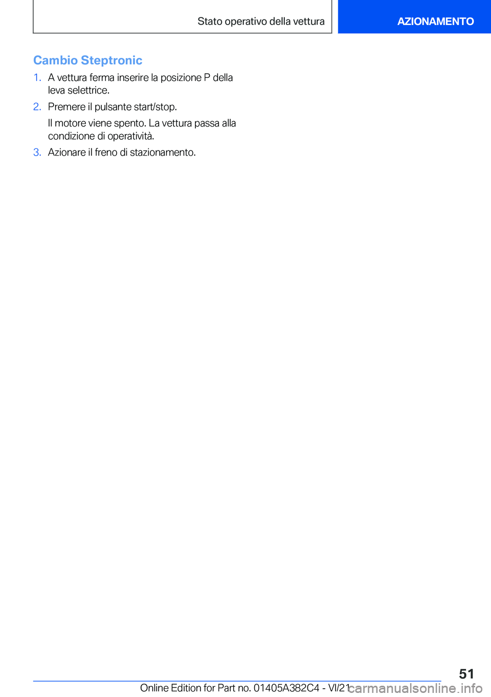 BMW Z4 2022  Libretti Di Uso E manutenzione (in Italian) �C�a�m�b�i�o��S�t�e�p�t�r�o�n�i�c�1�.�A��v�e�t�t�u�r�a��f�e�r�m�a��i�n�s�e�r�i�r�e��l�a��p�o�s�i�z�i�o�n�e��P��d�e�l�l�a�l�e�v�a��s�e�l�e�t�t�r�i�c�e�.�2�.�P�r�e�m�e�r�e��i�l��p�u�l�s�a�n�t