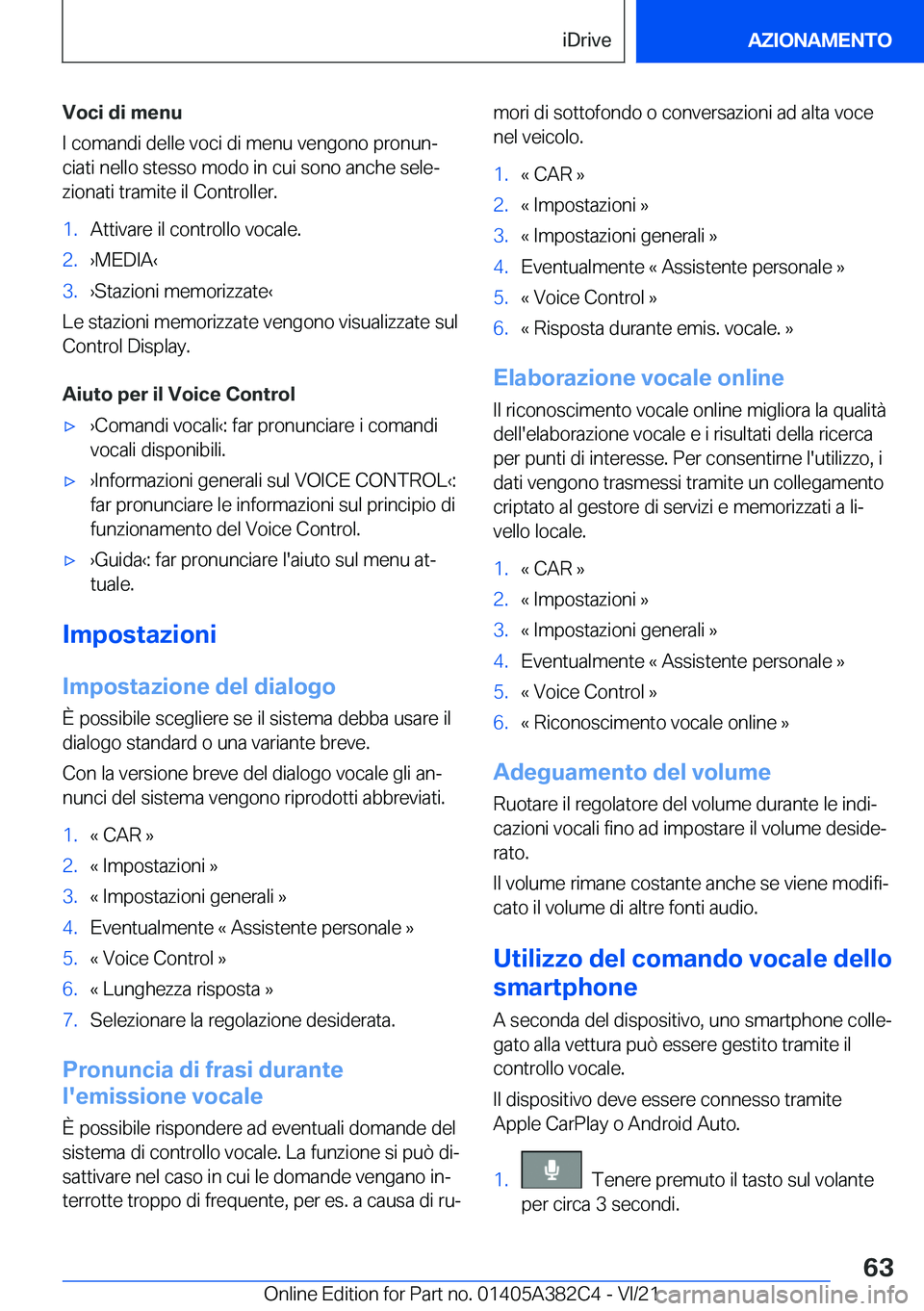 BMW Z4 2022  Libretti Di Uso E manutenzione (in Italian) �V�o�c�i��d�i��m�e�n�u
�I��c�o�m�a�n�d�i��d�e�l�l�e��v�o�c�i��d�i��m�e�n�u��v�e�n�g�o�n�o��p�r�o�n�u�nª
�c�i�a�t�i��n�e�l�l�o��s�t�e�s�s�o��m�o�d�o��i�n��c�u�i��s�o�n�o��a�n�c�h�e��