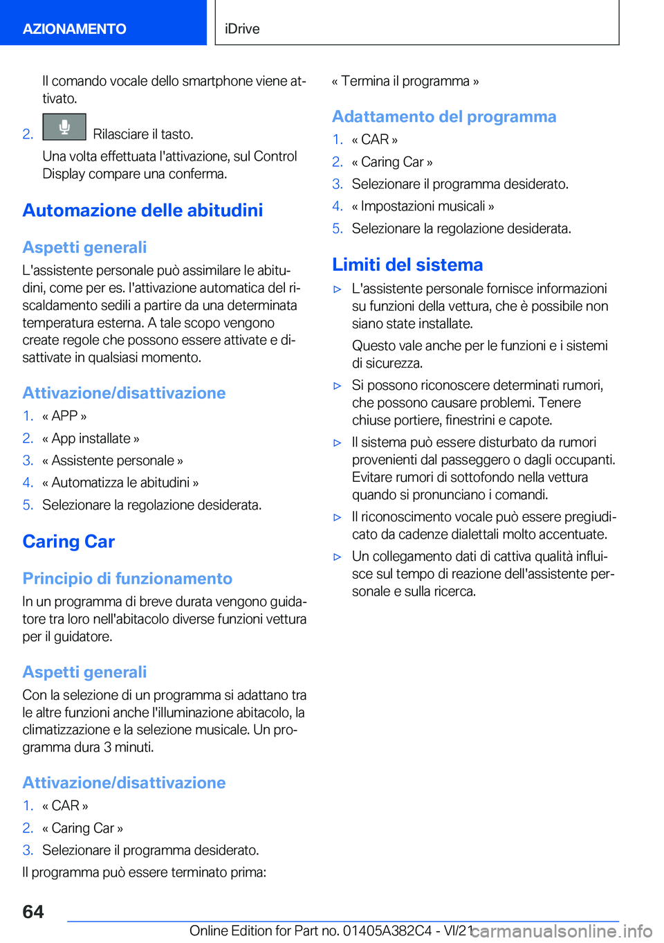 BMW Z4 2022  Libretti Di Uso E manutenzione (in Italian) �I�l��c�o�m�a�n�d�o��v�o�c�a�l�e��d�e�l�l�o��s�m�a�r�t�p�h�o�n�e��v�i�e�n�e��a�tª
�t�i�v�a�t�o�.�2�.���R�i�l�a�s�c�i�a�r�e��i�l��t�a�s�t�o�.
�U�n�a��v�o�l�t�a��e�f�f�e�t�t�u�a�t�a��l�&#