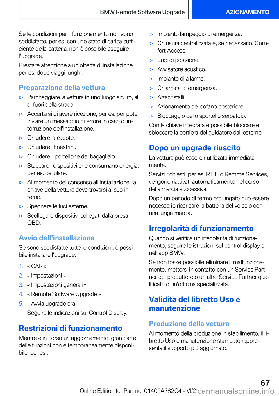 BMW Z4 2022  Libretti Di Uso E manutenzione (in Italian) �S�e��l�e��c�o�n�d�i�z�i�o�n�i��p�e�r��i�l��f�u�n�z�i�o�n�a�m�e�n�t�o��n�o�n��s�o�n�o�s�o�d�d�i�s�f�a�t�t�e�,��p�e�r��e�s�.��c�o�n��u�n�o��s�t�a�t�o��d�i��c�a�r�i�c�a��s�u�f�f�iª
�c�i