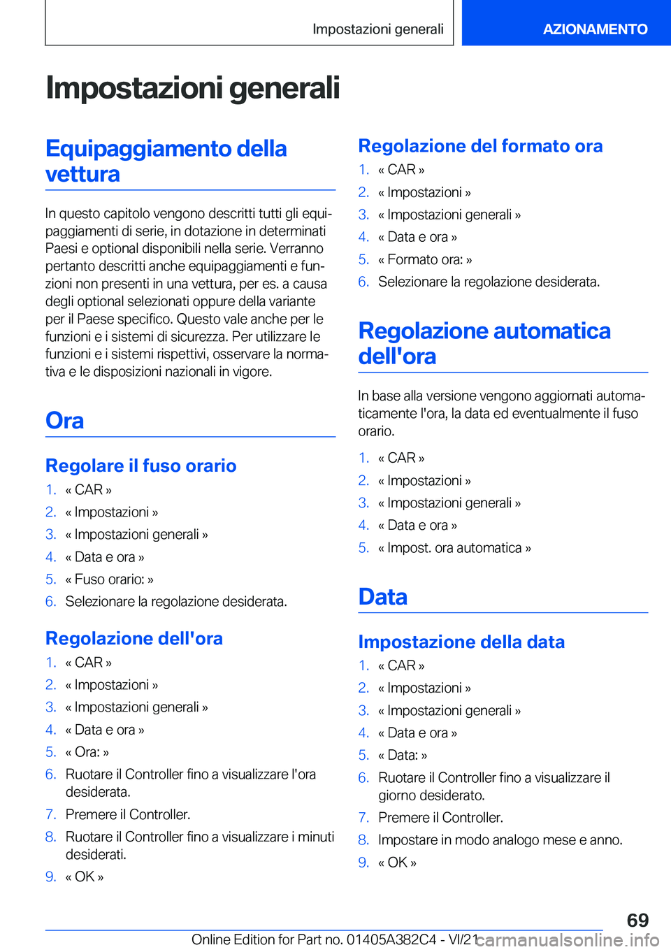 BMW Z4 2022  Libretti Di Uso E manutenzione (in Italian) �I�m�p�o�s�t�a�z�i�o�n�i��g�e�n�e�r�a�l�i�E�q�u�i�p�a�g�g�i�a�m�e�n�t�o��d�e�l�l�a�v�e�t�t�u�r�a
�I�n��q�u�e�s�t�o��c�a�p�i�t�o�l�o��v�e�n�g�o�n�o��d�e�s�c�r�i�t�t�i��t�u�t�t�i��g�l�i��e�q�u�