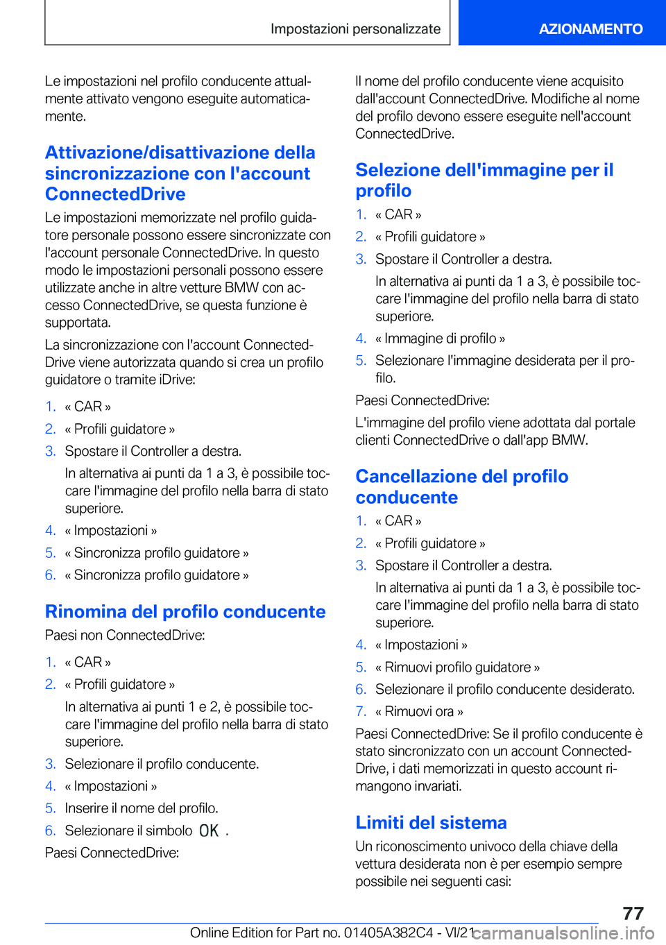 BMW Z4 2022  Libretti Di Uso E manutenzione (in Italian) �L�e��i�m�p�o�s�t�a�z�i�o�n�i��n�e�l��p�r�o�f�i�l�o��c�o�n�d�u�c�e�n�t�e��a�t�t�u�a�lª�m�e�n�t�e��a�t�t�i�v�a�t�o��v�e�n�g�o�n�o��e�s�e�g�u�i�t�e��a�u�t�o�m�a�t�i�c�aª
�m�e�n�t�e�.
�A�t�t