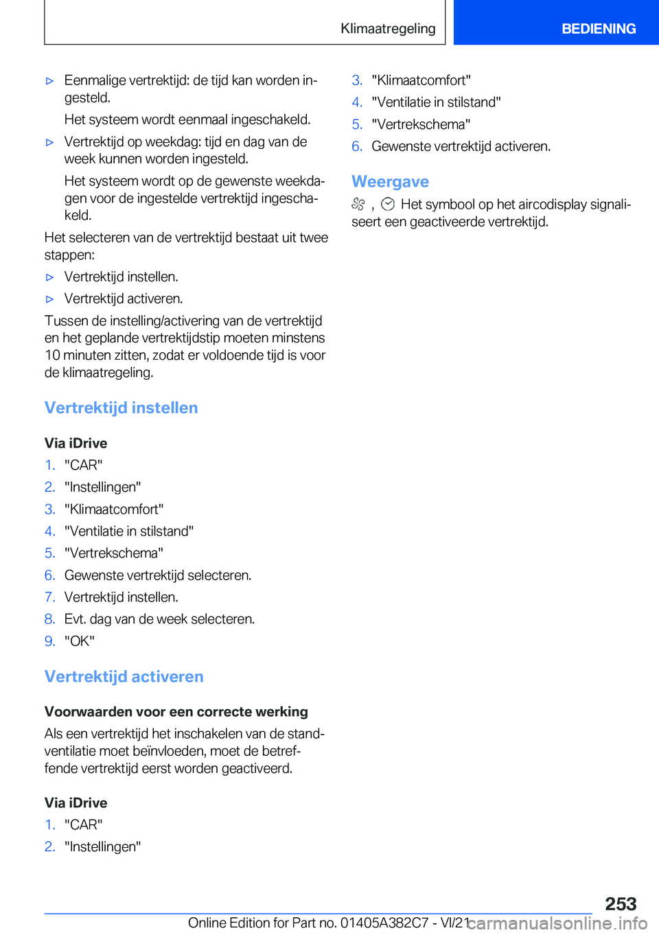 BMW Z4 2022  Instructieboekjes (in Dutch) 'x�E�e�n�m�a�l�i�g�e��v�e�r�t�r�e�k�t�i�j�d�:��d�e��t�i�j�d��k�a�n��w�o�r�d�e�n��i�nj
�g�e�s�t�e�l�d�.
�H�e�t��s�y�s�t�e�e�m��w�o�r�d�t��e�e�n�m�a�a�l��i�n�g�e�s�c�h�a�k�e�l�d�.'x�V