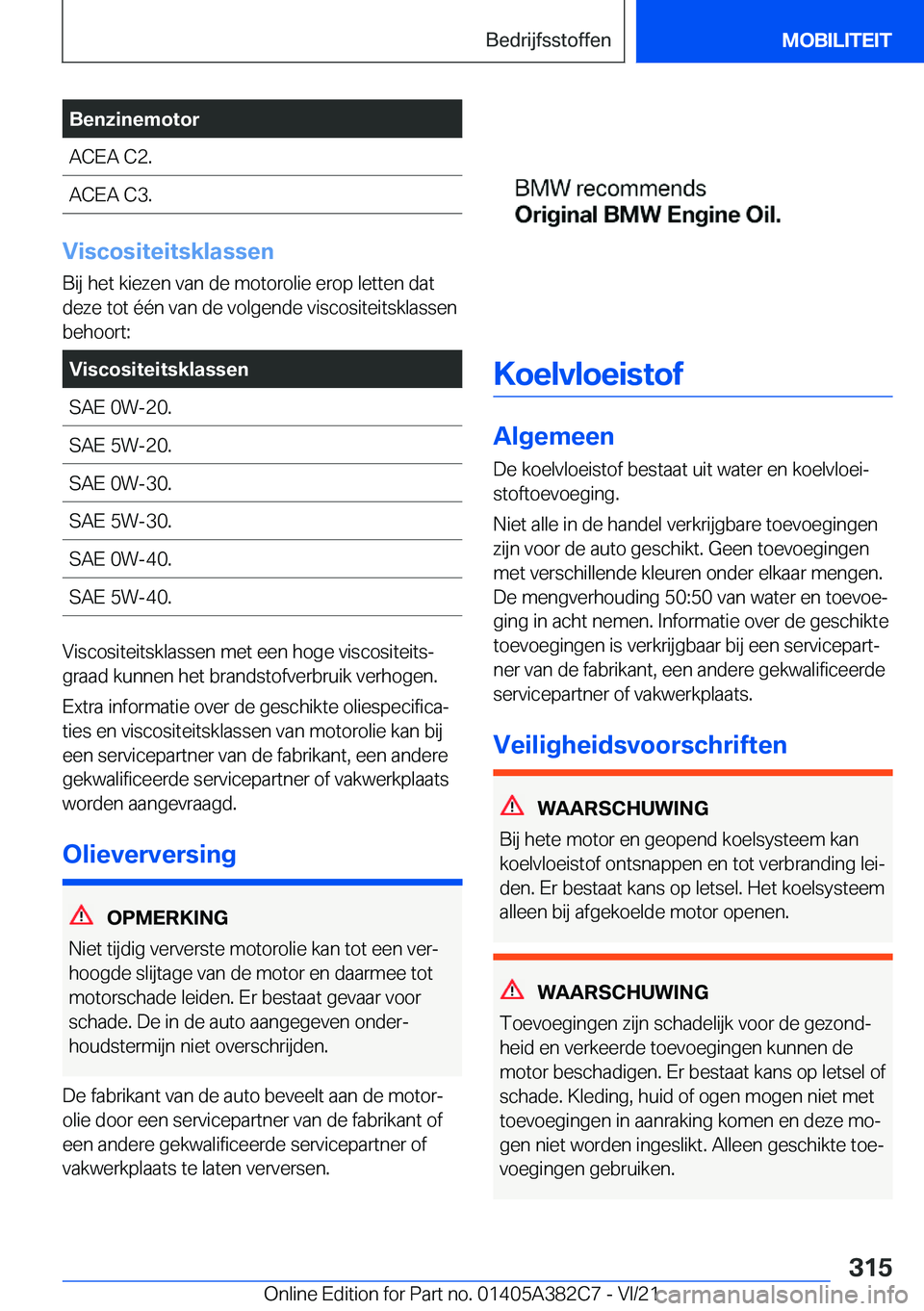 BMW Z4 2022  Instructieboekjes (in Dutch) �B�e�n�z�i�n�e�m�o�t�o�r�A�C�E�A��C�2�.�A�C�E�A��C�3�.
�V�i�s�c�o�s�i�t�e�i�t�s�k�l�a�s�s�e�n
�B�i�j��h�e�t��k�i�e�z�e�n��v�a�n��d�e��m�o�t�o�r�o�l�i�e��e�r�o�p��l�e�t�t�e�n��d�a�t
�d�e�z�e�