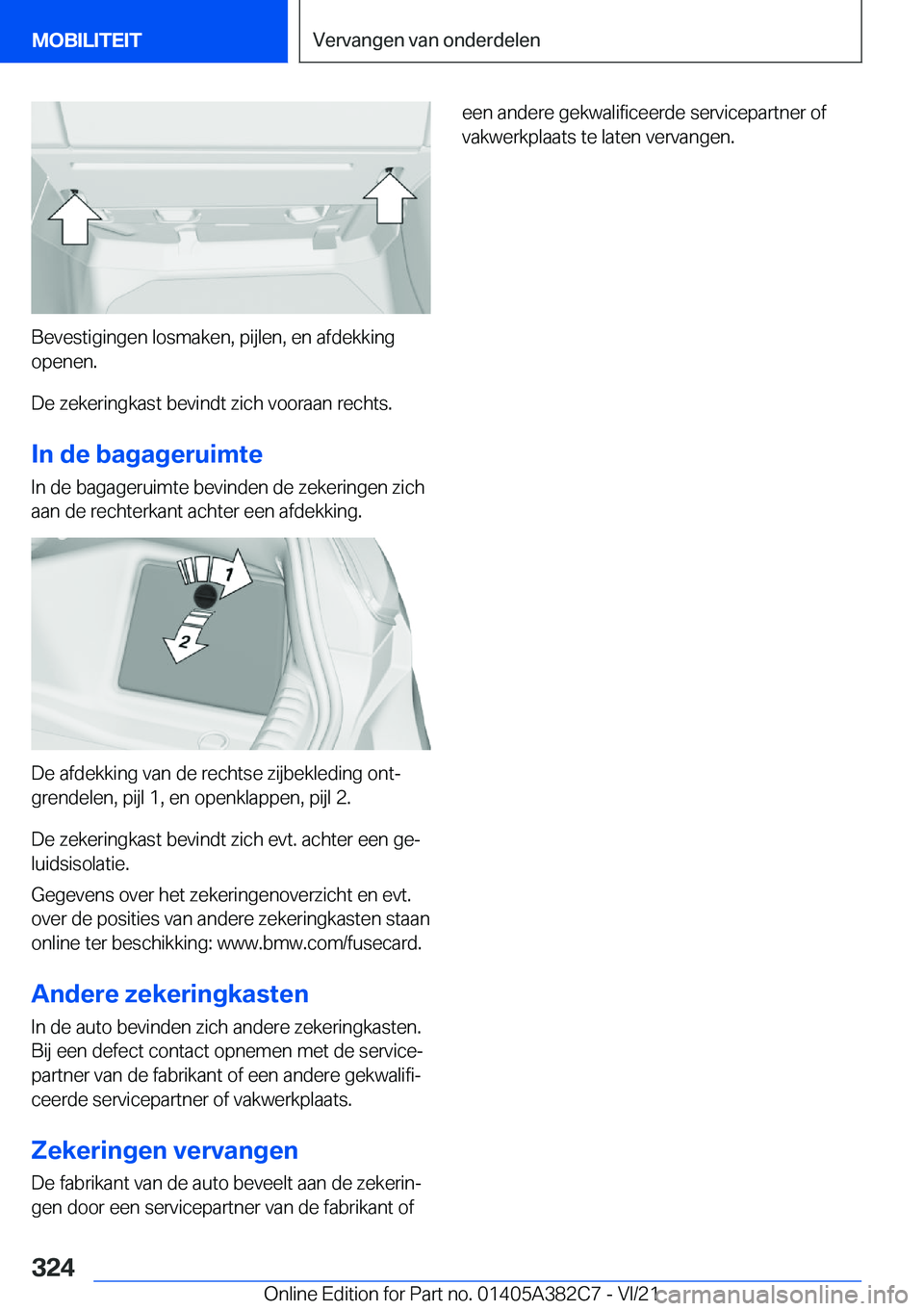 BMW Z4 2022  Instructieboekjes (in Dutch) �B�e�v�e�s�t�i�g�i�n�g�e�n��l�o�s�m�a�k�e�n�,��p�i�j�l�e�n�,��e�n��a�f�d�e�k�k�i�n�g�o�p�e�n�e�n�.
�D�e��z�e�k�e�r�i�n�g�k�a�s�t��b�e�v�i�n�d�t��z�i�c�h��v�o�o�r�a�a�n��r�e�c�h�t�s�.
�I�n��d
