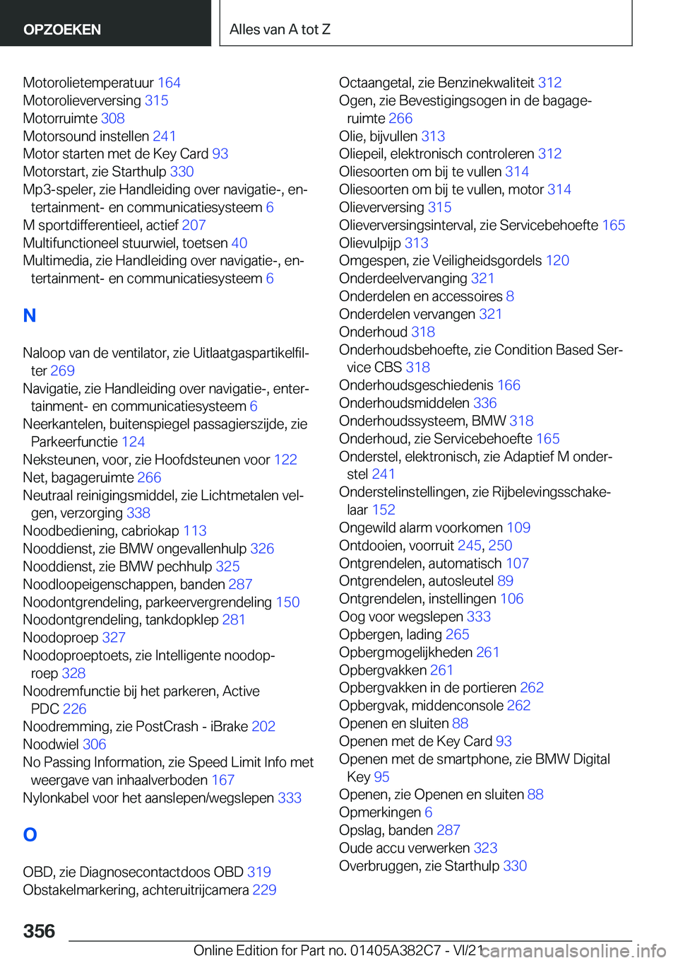 BMW Z4 2022  Instructieboekjes (in Dutch) �M�o�t�o�r�o�l�i�e�t�e�m�p�e�r�a�t�u�u�r��1�6�4�
�M�o�t�o�r�o�l�i�e�v�e�r�v�e�r�s�i�n�g� �3�1�5�
�M�o�t�o�r�r�u�i�m�t�e� �3�0�8�
�M�o�t�o�r�s�o�u�n�d��i�n�s�t�e�l�l�e�n� �2�4�1�
�M�o�t�o�r��