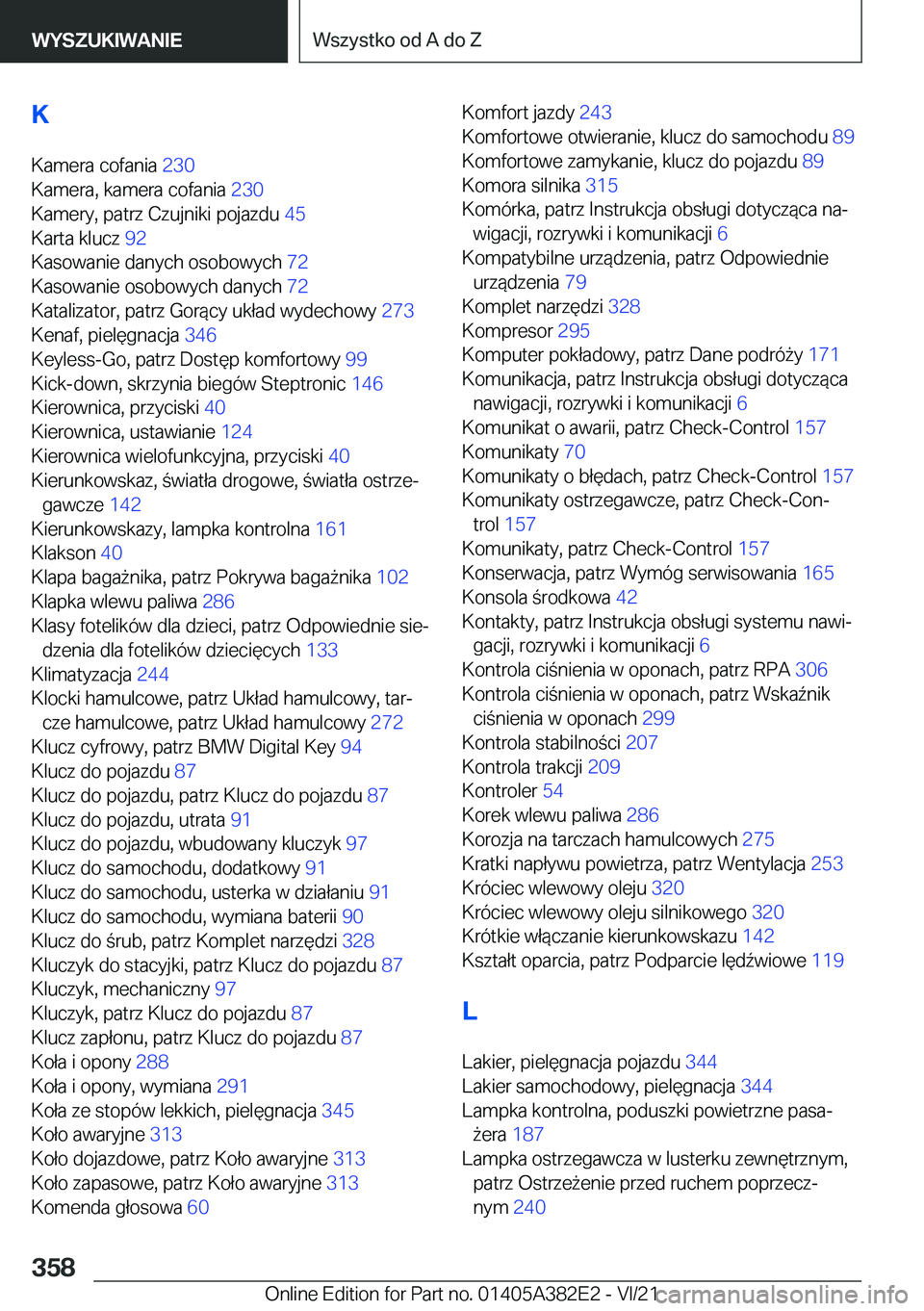 BMW Z4 2022  Instrukcja obsługi (in Polish) �K
�K�a�m�e�r�a��c�o�f�a�n�i�a� �2�3�0�
�K�a�m�e�r�a�,��k�a�m�e�r�a��c�o�f�a�n�i�a� �2�3�0�
�K�a�m�e�r�y�,��p�a�t�r�z��C�z�u�j�n�i�k�i��p�o�j�a�z�d�u� �4�5�
�K�a�r�t�a��k�l�u�c�z� �9�2�