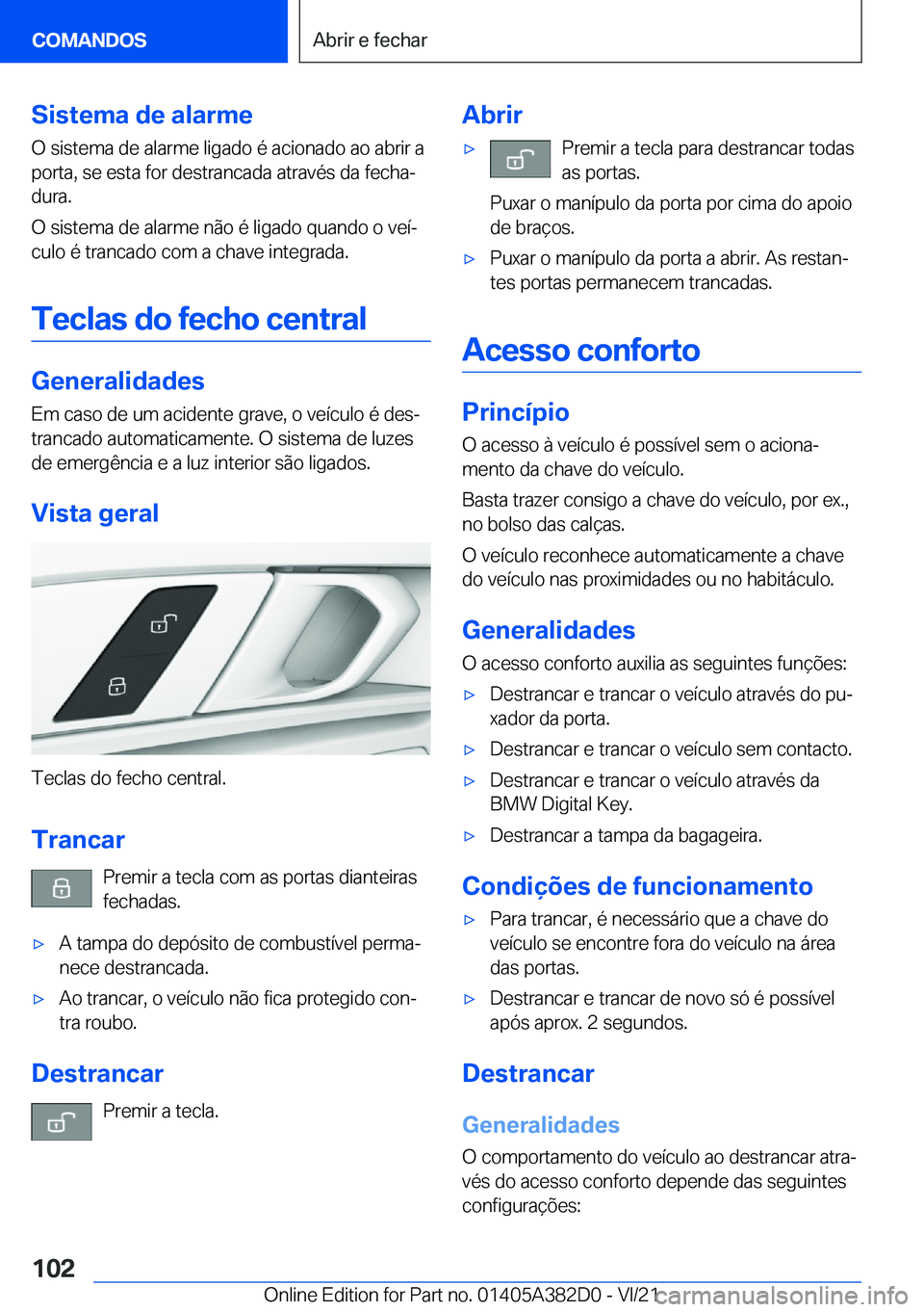 BMW Z4 2022  Manual do condutor (in Portuguese) �S�i�s�t�e�m�a��d�e��a�l�a�r�m�e
�O��s�i�s�t�e�m�a��d�e��a�l�a�r�m�e��l�i�g�a�d�o��é��a�c�i�o�n�a�d�o��a�o��a�b�r�i�r��a
�p�o�r�t�a�,��s�e��e�s�t�a��f�o�r��d�e�s�t�r�a�n�c�a�d�a��a�t�