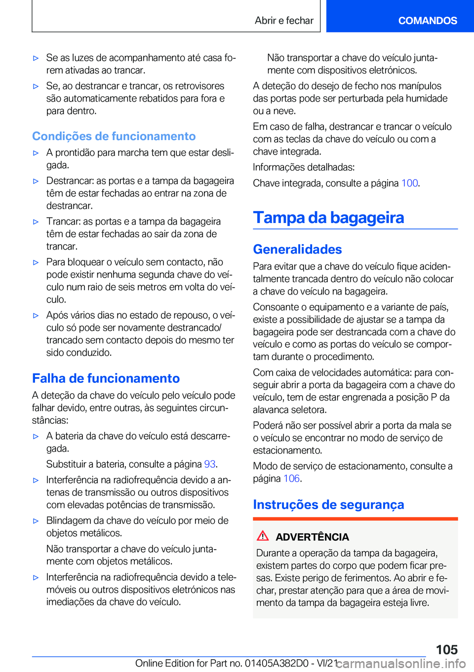 BMW Z4 2022  Manual do condutor (in Portuguese) x�S�e��a�s��l�u�z�e�s��d�e��a�c�o�m�p�a�n�h�a�m�e�n�t�o��a�t�é��c�a�s�a��f�oª
�r�e�m��a�t�i�v�a�d�a�s��a�o��t�r�a�n�c�a�r�.x�S�e�,��a�o��d�e�s�t�r�a�n�c�a�r��e��t�r�a�n�c�a�r�,��o�