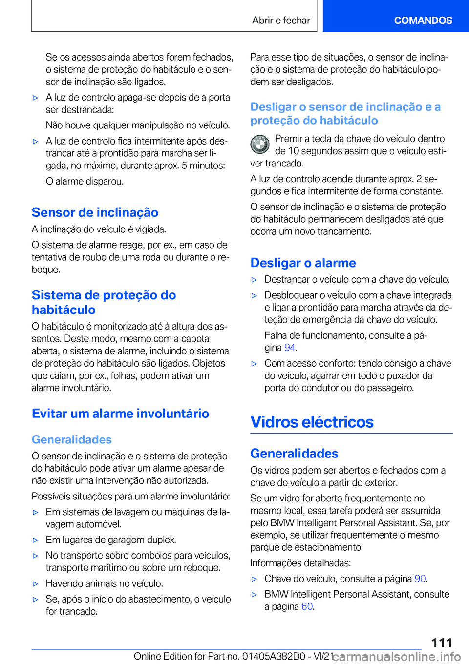 BMW Z4 2022  Manual do condutor (in Portuguese) �S�e��o�s��a�c�e�s�s�o�s��a�i�n�d�a��a�b�e�r�t�o�s��f�o�r�e�m��f�e�c�h�a�d�o�s�,
�o��s�i�s�t�e�m�a��d�e��p�r�o�t�e�
