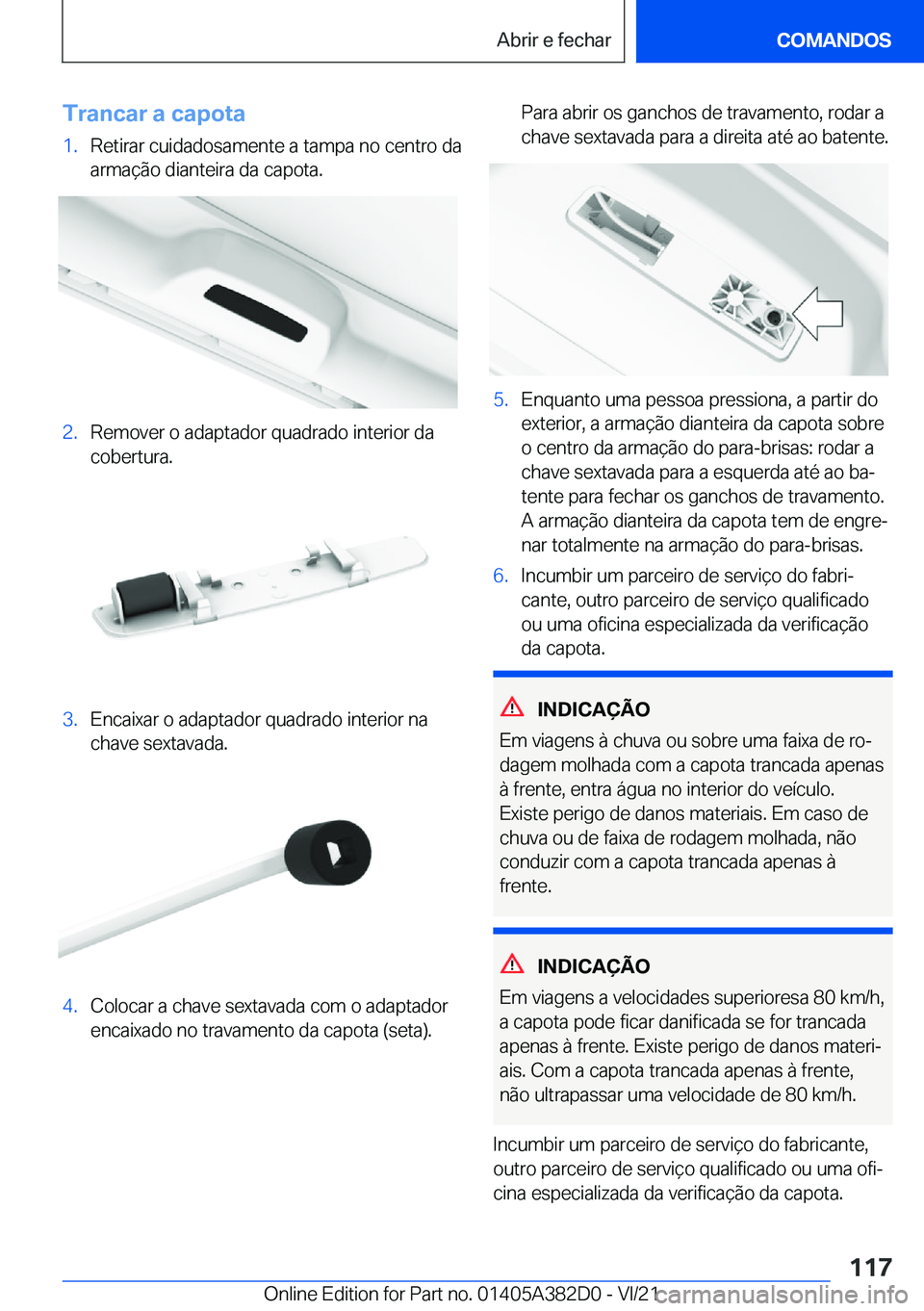 BMW Z4 2022  Manual do condutor (in Portuguese) �T�r�a�n�c�a�r��a��c�a�p�o�t�a�1�.�R�e�t�i�r�a�r��c�u�i�d�a�d�o�s�a�m�e�n�t�e��a��t�a�m�p�a��n�o��c�e�n�t�r�o��d�a
�a�r�m�a�