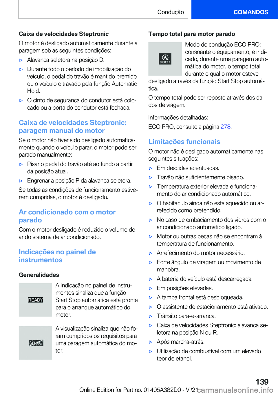 BMW Z4 2022  Manual do condutor (in Portuguese) �C�a�i�x�a��d�e��v�e�l�o�c�i�d�a�d�e�s��S�t�e�p�t�r�o�n�i�c
�O��m�o�t�o�r��é��d�e�s�l�i�g�a�d�o��a�u�t�o�m�a�t�i�c�a�m�e�n�t�e��d�u�r�a�n�t�e��a
�p�a�r�a�g�e�m��s�o�b��a�s��s�e�g�u�i�n�t�
