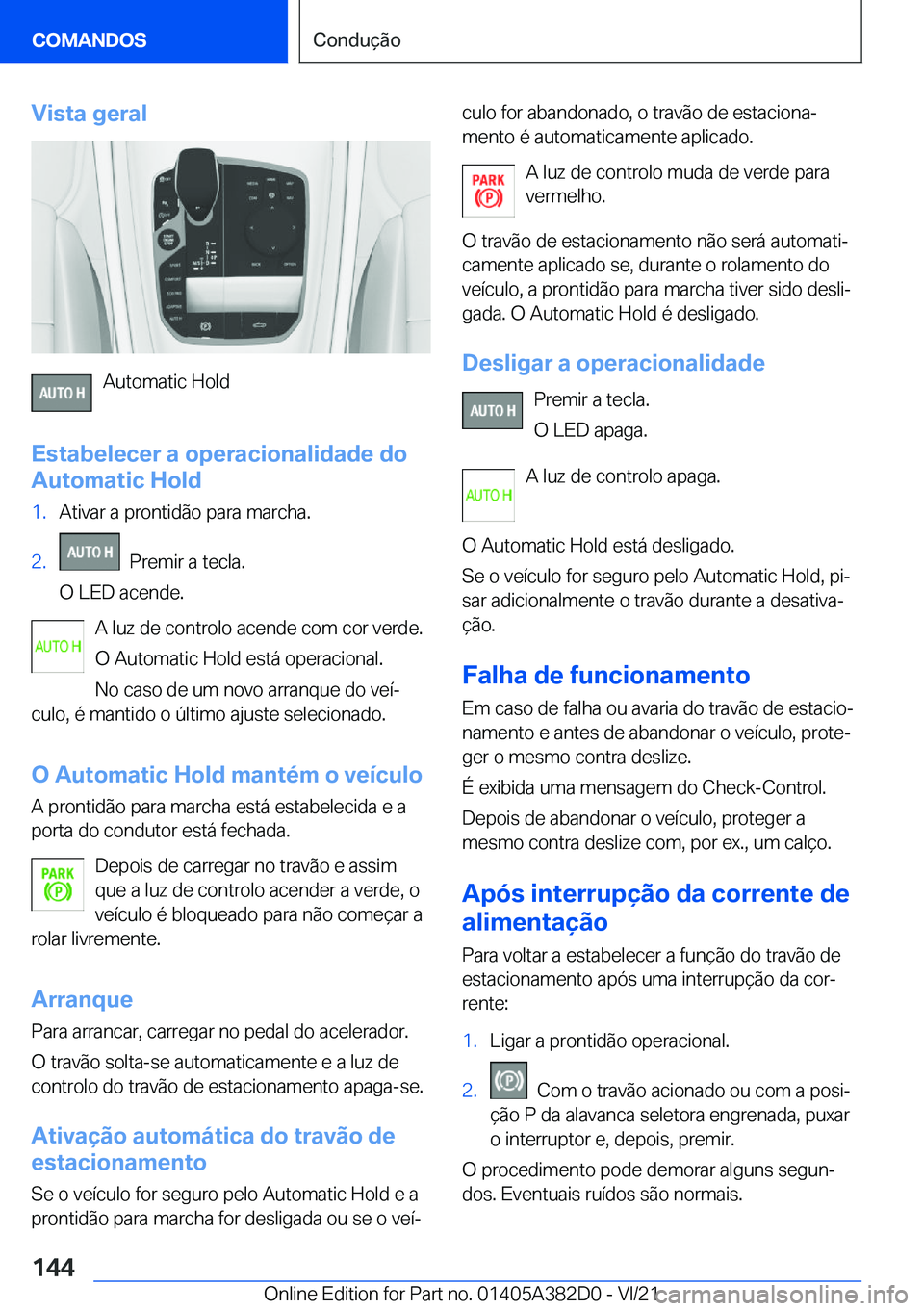BMW Z4 2022  Manual do condutor (in Portuguese) �V�i�s�t�a��g�e�r�a�l
�A�u�t�o�m�a�t�i�c��H�o�l�d
�E�s�t�a�b�e�l�e�c�e�r��a��o�p�e�r�a�c�i�o�n�a�l�i�d�a�d�e��d�o
�A�u�t�o�m�a�t�i�c��H�o�l�d
�1�.�A�t�i�v�a�r��a��p�r�o�n�t�i�d�ã�o��p�a�r�a�