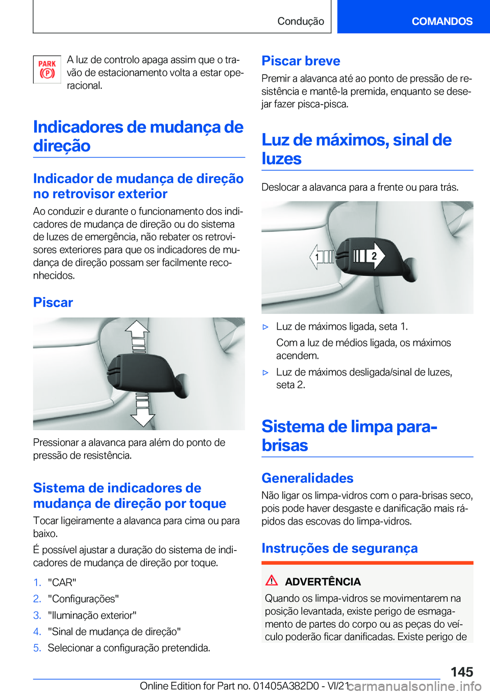 BMW Z4 2022  Manual do condutor (in Portuguese) �A��l�u�z��d�e��c�o�n�t�r�o�l�o��a�p�a�g�a��a�s�s�i�m��q�u�e��o��t�r�aª
�v�ã�o��d�e��e�s�t�a�c�i�o�n�a�m�e�n�t�o��v�o�l�t�a��a��e�s�t�a�r��o�p�eª �r�a�c�i�o�n�a�l�.
�I�n�d�i�c�a�d�o