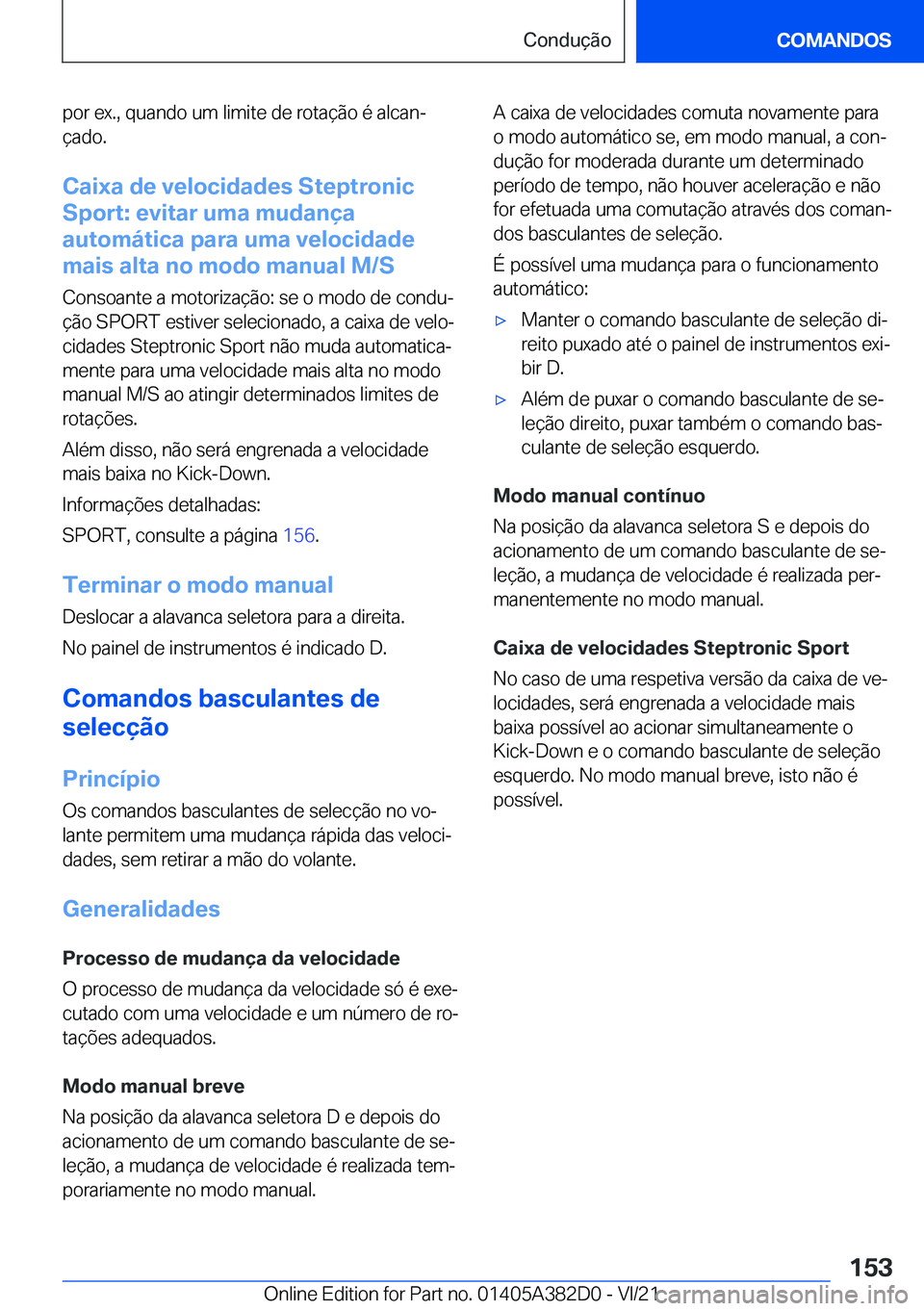 BMW Z4 2022  Manual do condutor (in Portuguese) �p�o�r��e�x�.�,��q�u�a�n�d�o��u�m��l�i�m�i�t�e��d�e��r�o�t�a�