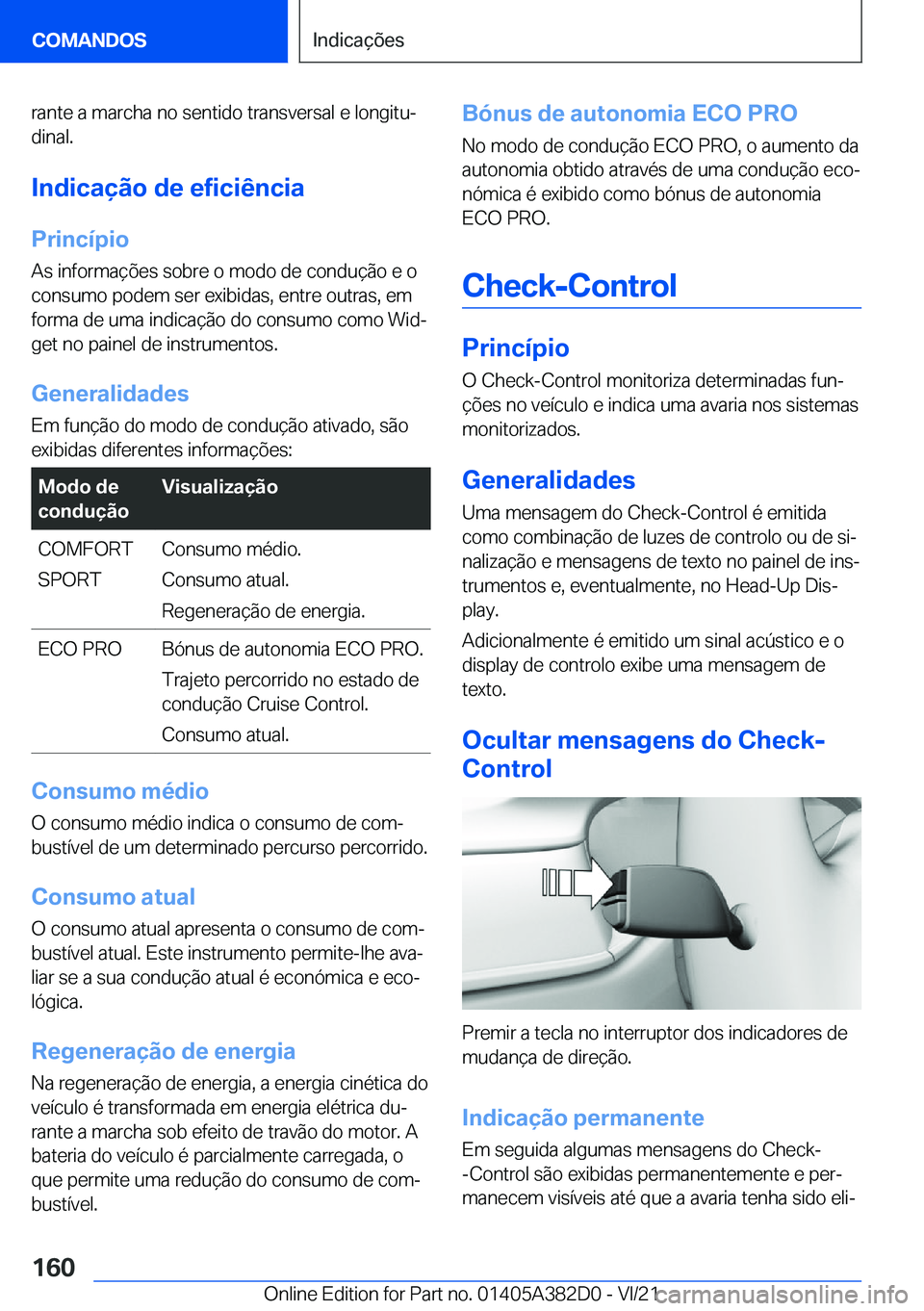 BMW Z4 2022  Manual do condutor (in Portuguese) �r�a�n�t�e��a��m�a�r�c�h�a��n�o��s�e�n�t�i�d�o��t�r�a�n�s�v�e�r�s�a�l��e��l�o�n�g�i�t�uª�d�i�n�a�l�.
�I�n�d�i�c�a�