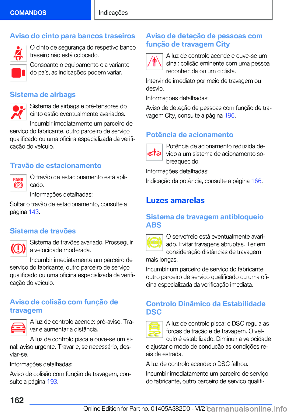 BMW Z4 2022  Manual do condutor (in Portuguese) �A�v�i�s�o��d�o��c�i�n�t�o��p�a�r�a��b�a�n�c�o�s��t�r�a�s�e�i�r�o�s�O��c�i�n�t�o��d�e��s�e�g�u�r�a�n�