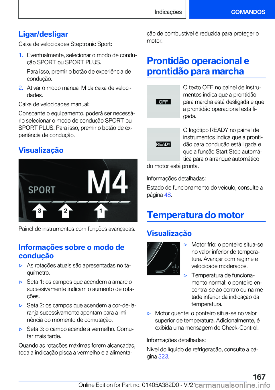 BMW Z4 2022  Manual do condutor (in Portuguese) �L�i�g�a�r�/�d�e�s�l�i�g�a�r
�C�a�i�x�a��d�e��v�e�l�o�c�i�d�a�d�e�s��S�t�e�p�t�r�o�n�i�c��S�p�o�r�t�:�1�.�E�v�e�n�t�u�a�l�m�e�n�t�e�,��s�e�l�e�c�i�o�n�a�r��o��m�o�d�o��d�e��c�o�n�d�uª �